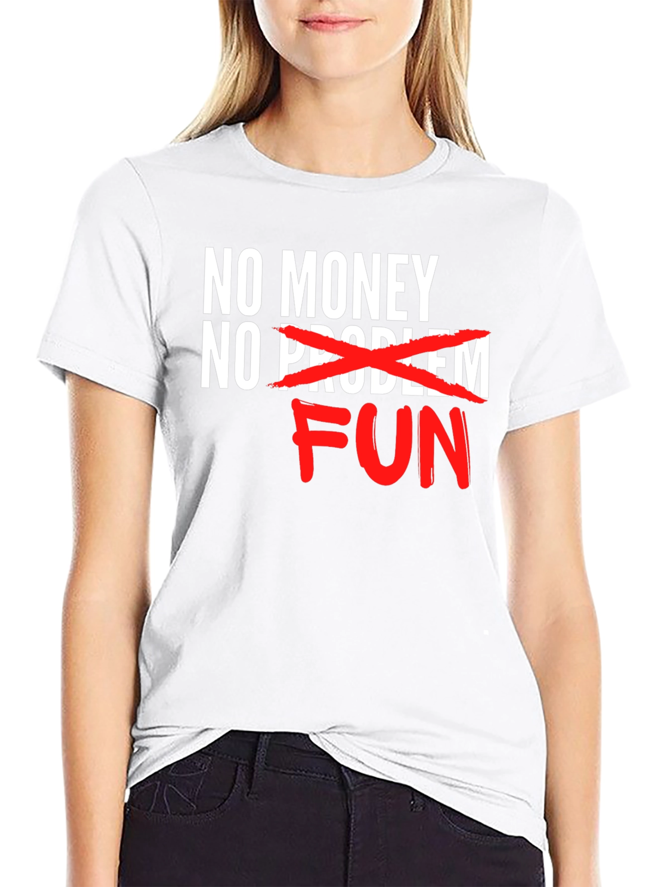 No Money No Problem FUN T-Shirt