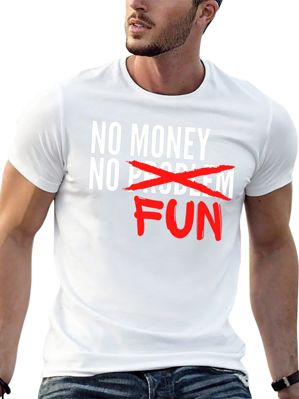 No Money No Problem FUN T-Shirt