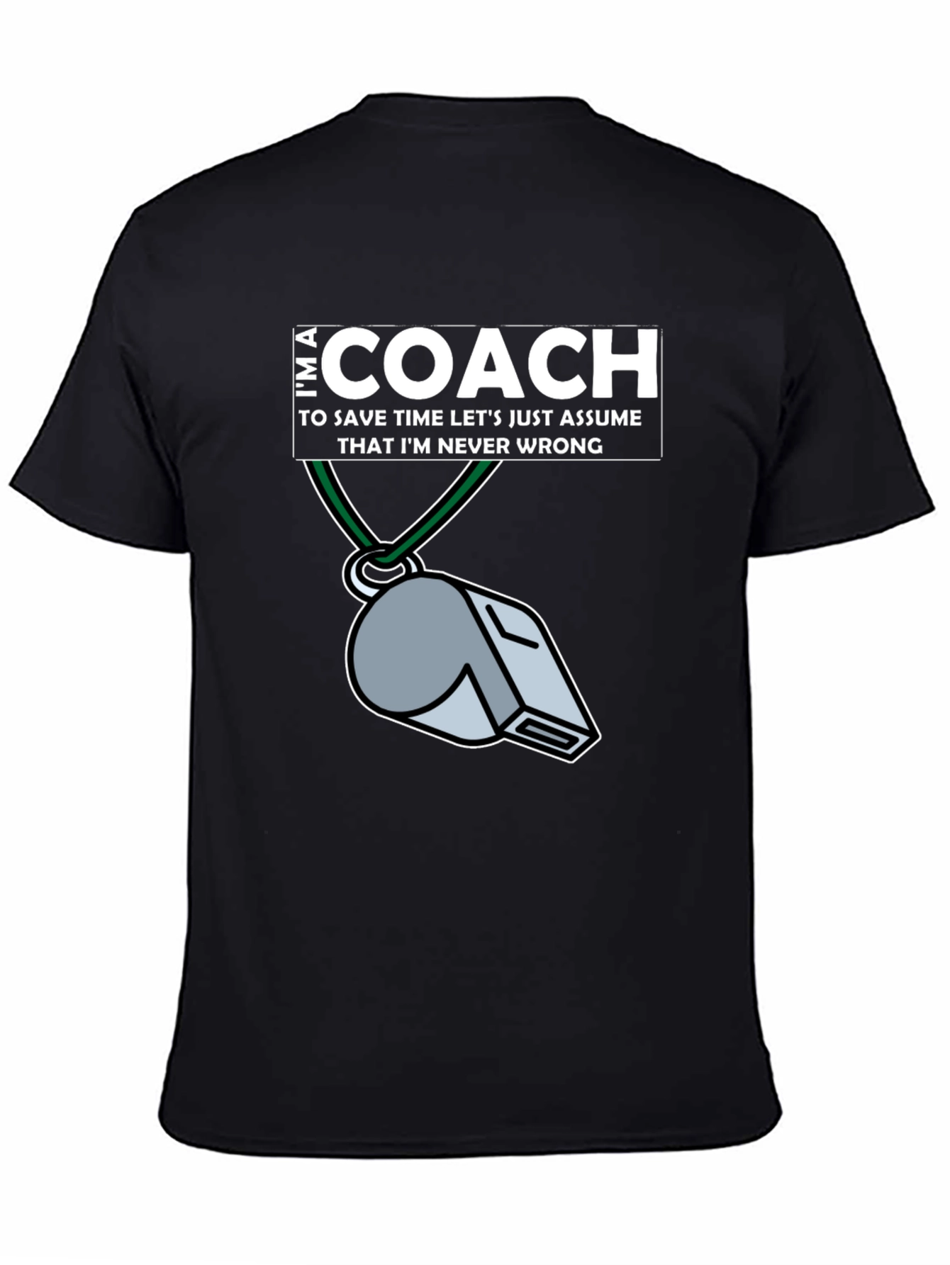 Im a Coach T-Shirt - Never Wrong Whistle Graphic Tee