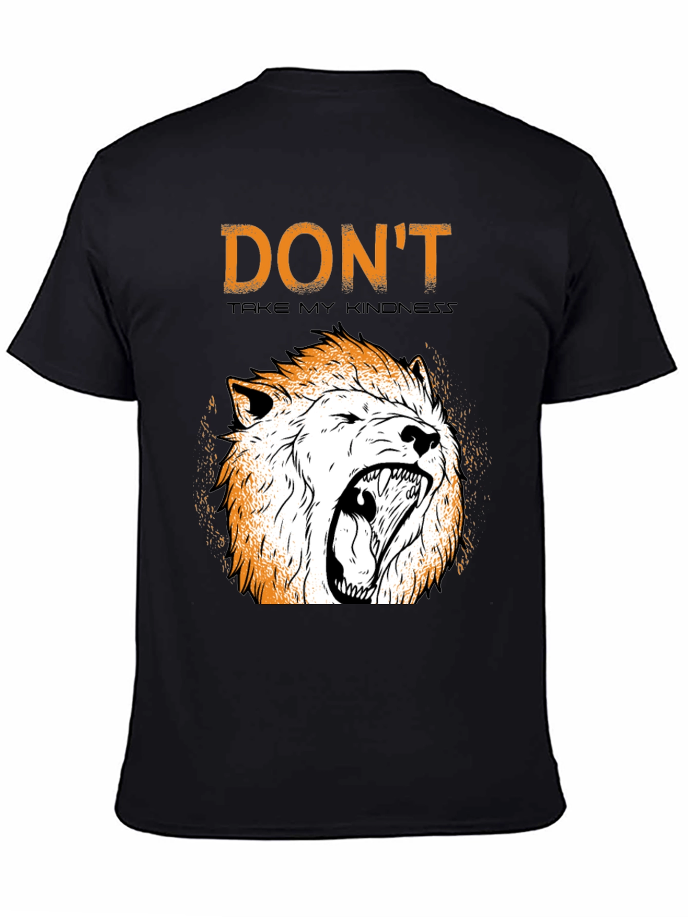 Dont Take My Kindness T-Shirt with Lion Graphic