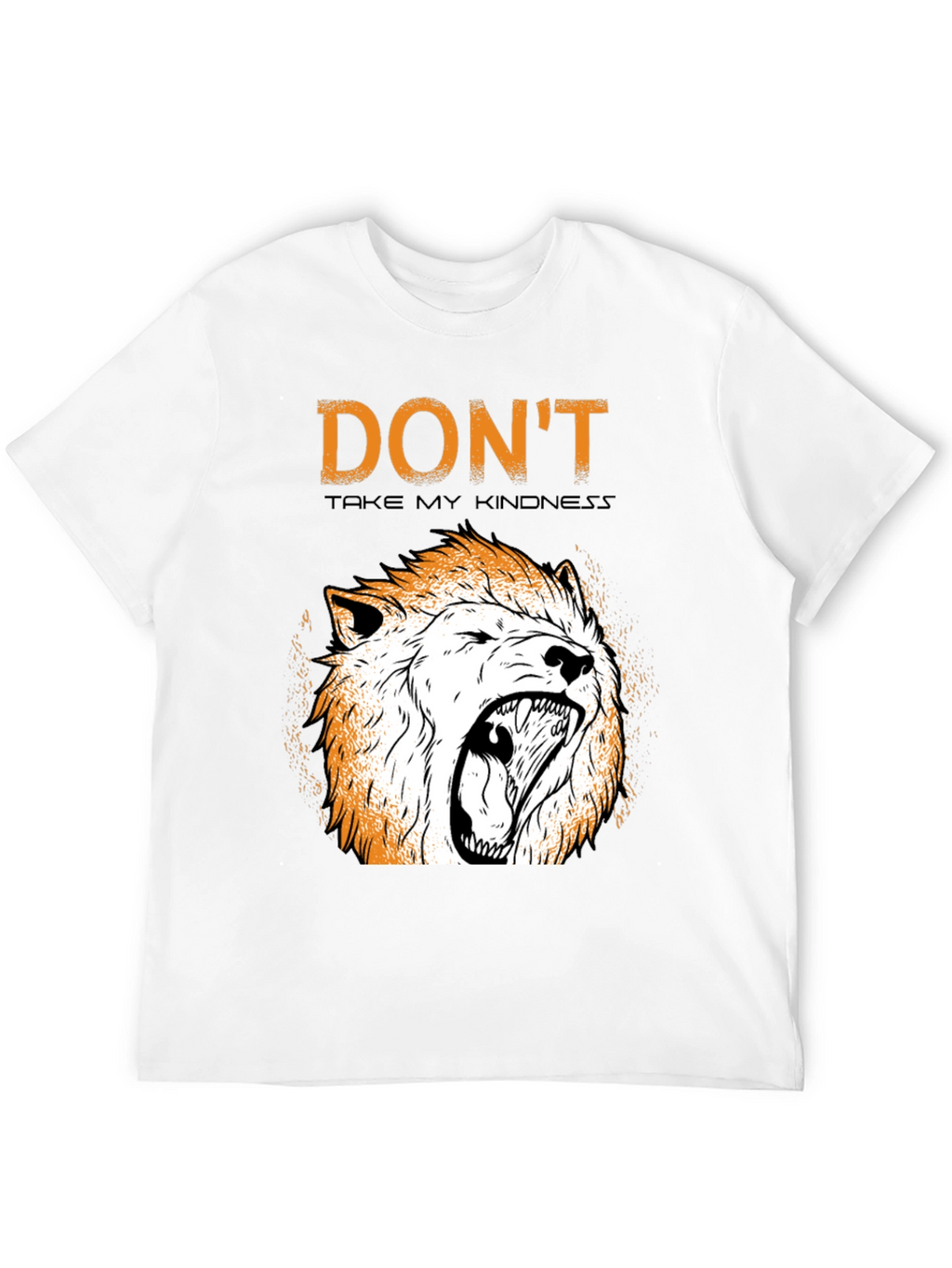 Dont Take My Kindness T-Shirt with Lion Graphic
