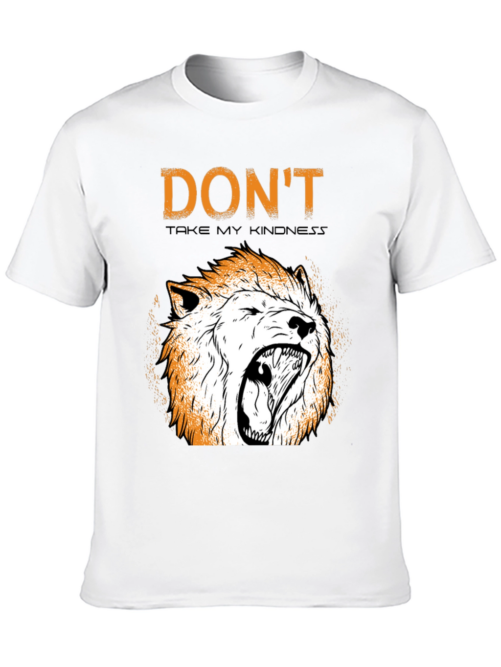Dont Take My Kindness T-Shirt with Lion Graphic