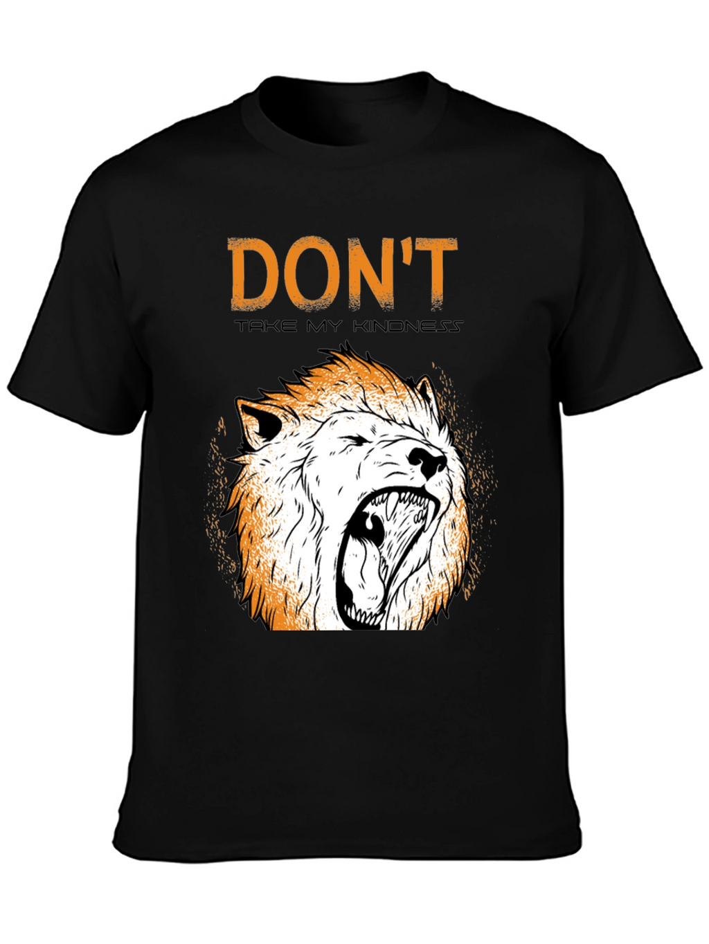 Dont Take My Kindness T-Shirt with Lion Graphic