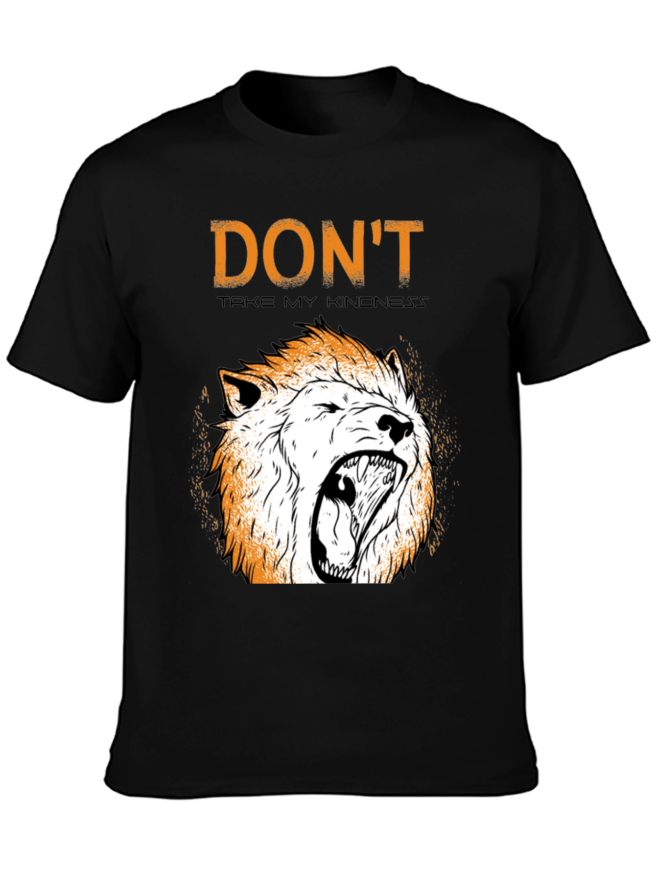 Dont Take My Kindness T-Shirt with Lion Graphic