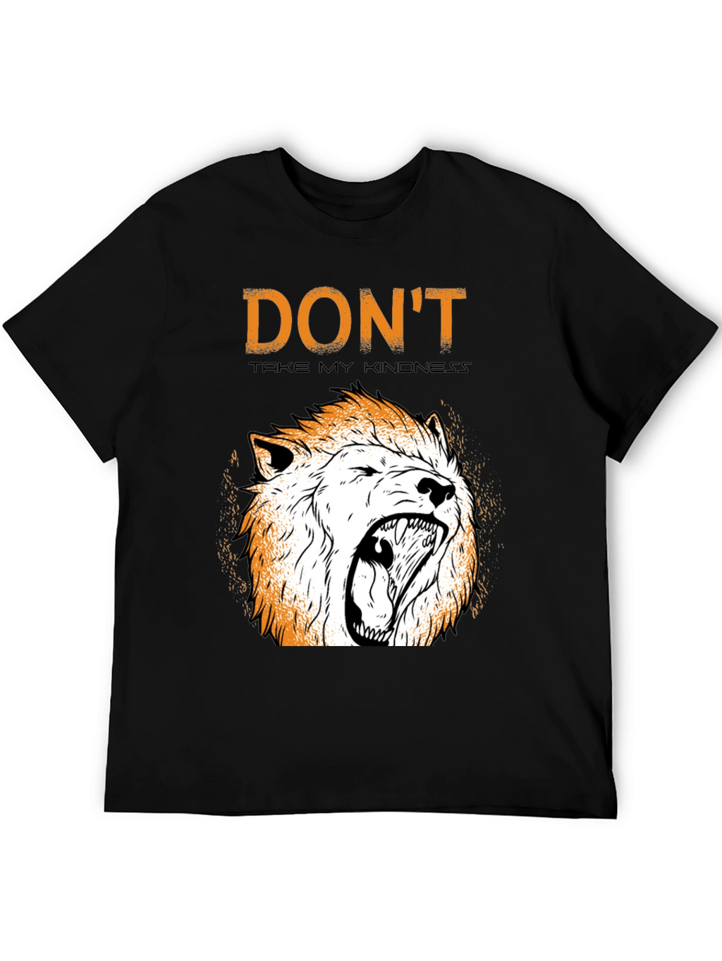Dont Take My Kindness T-Shirt with Lion Graphic