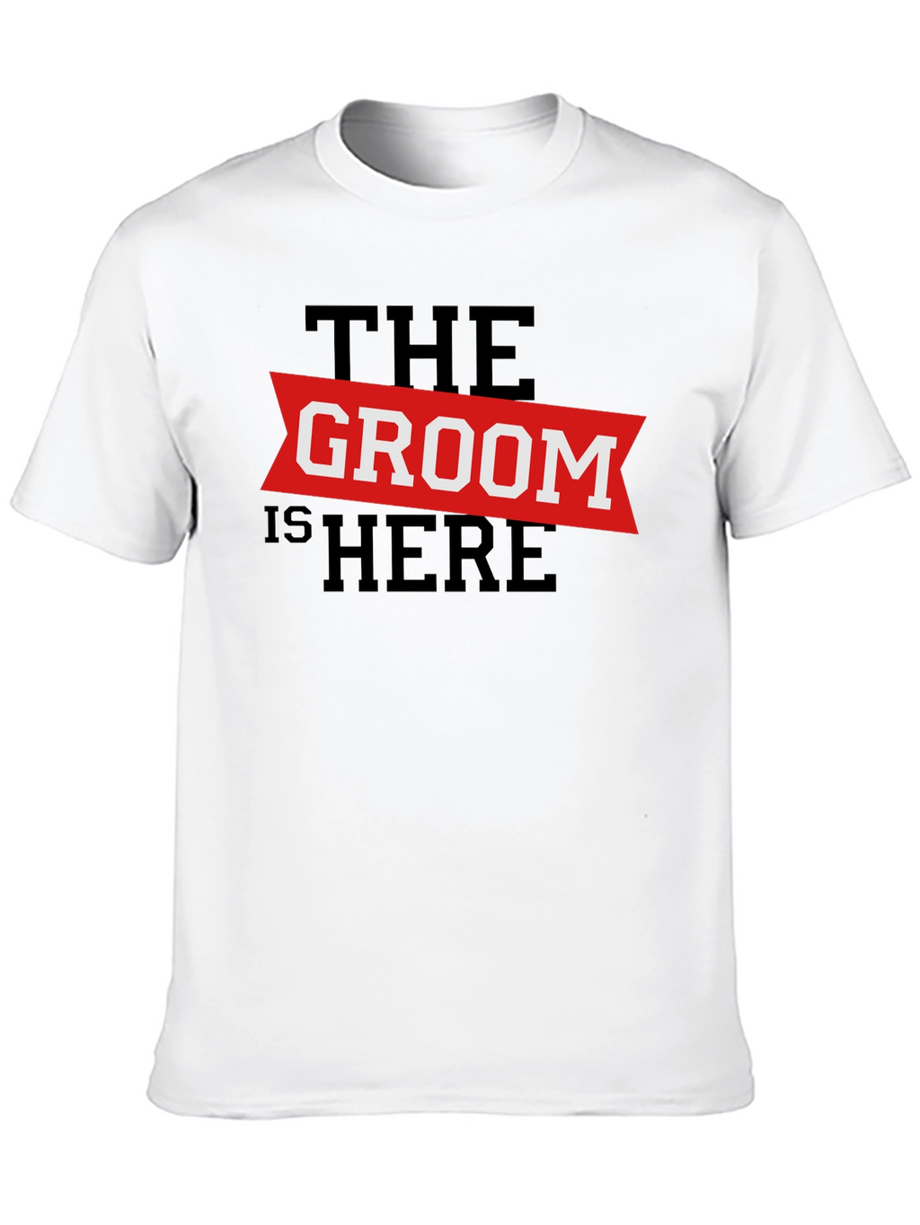 The Groom Is Here - Wedding T-Shirt