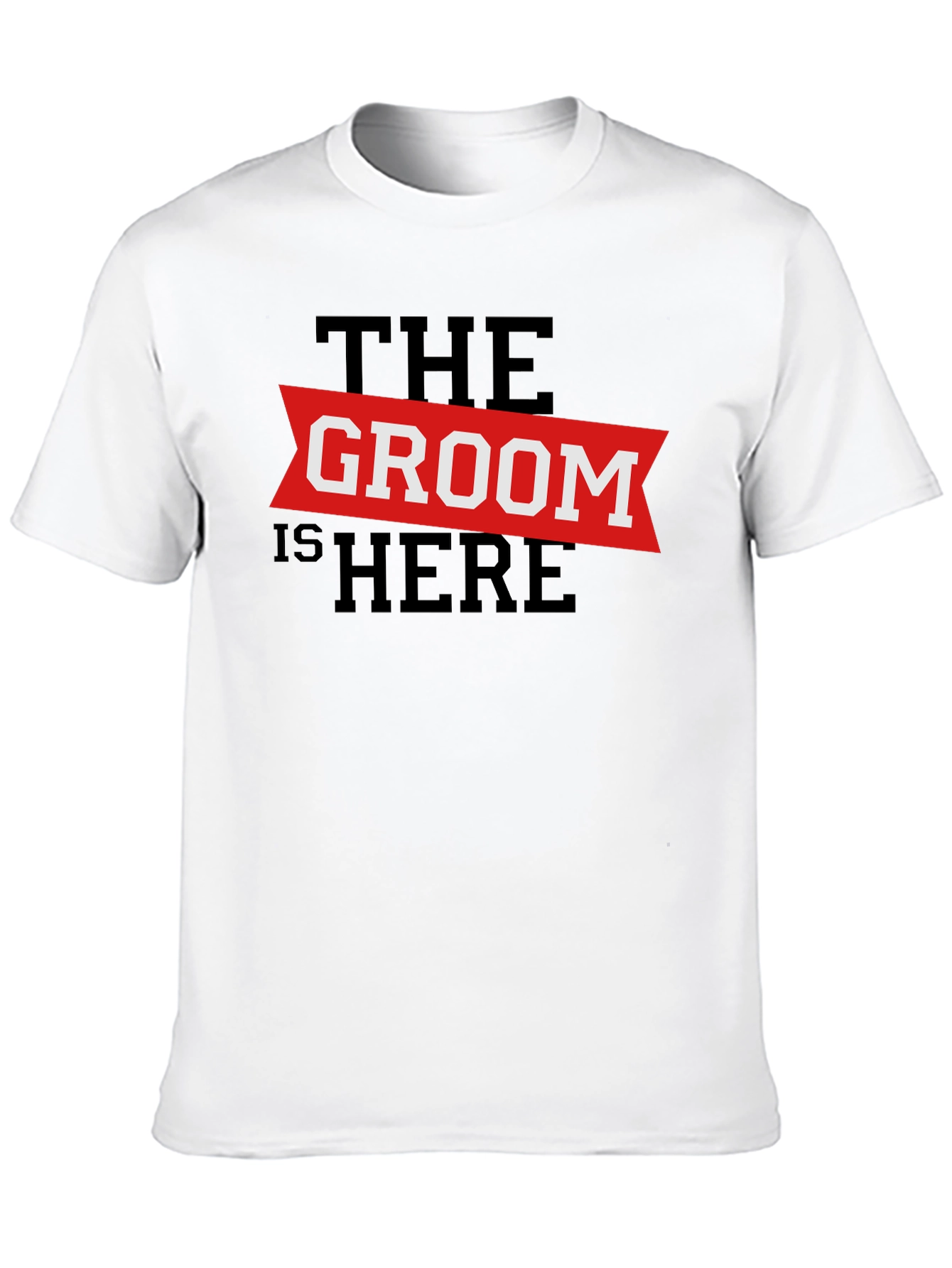 The Groom Is Here - Wedding T-Shirt
