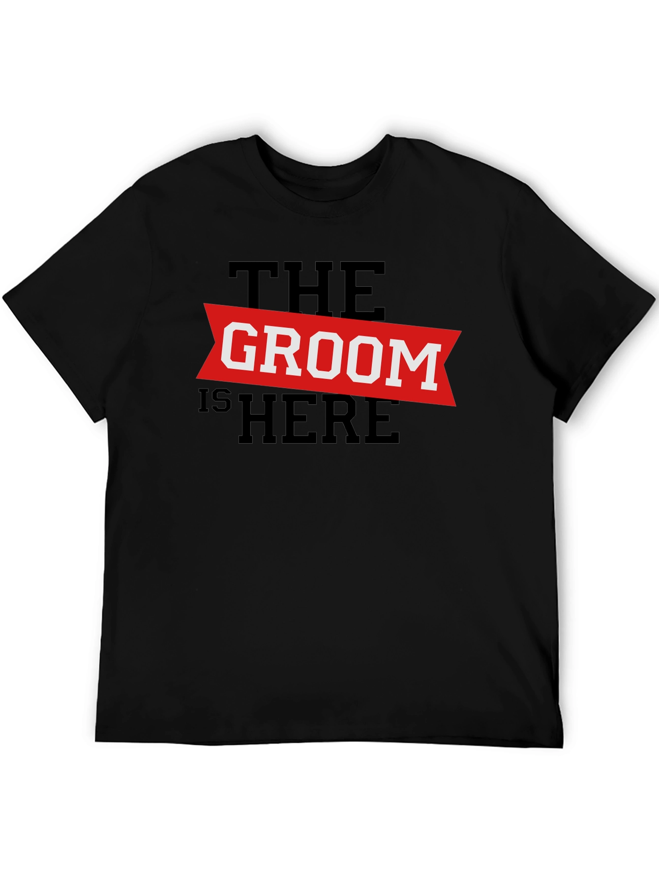 The Groom Is Here - Wedding T-Shirt