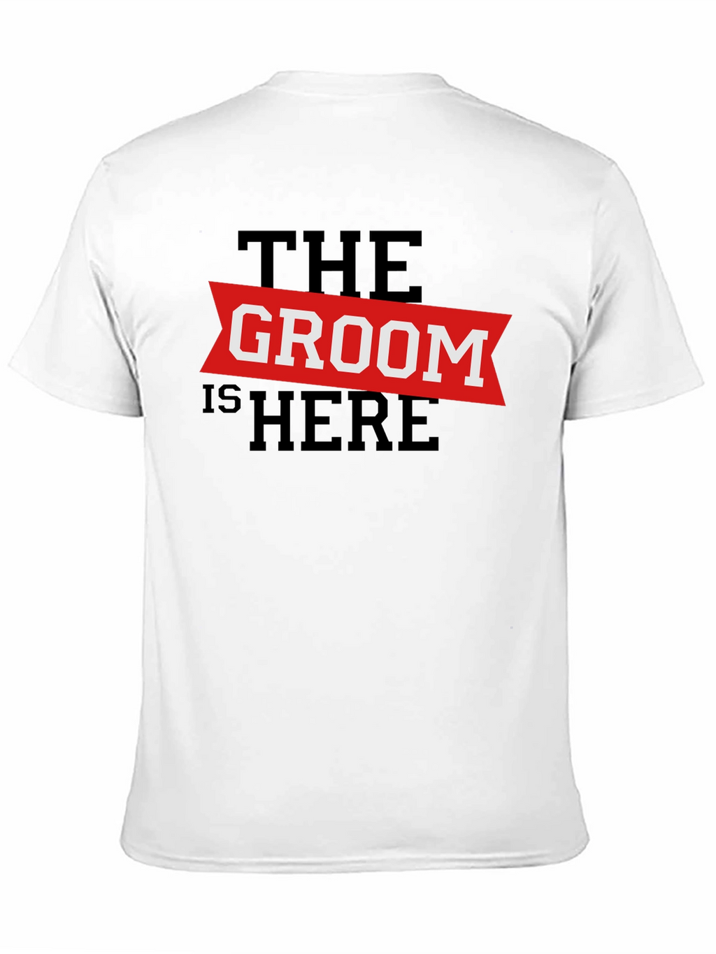 The Groom Is Here - Wedding T-Shirt