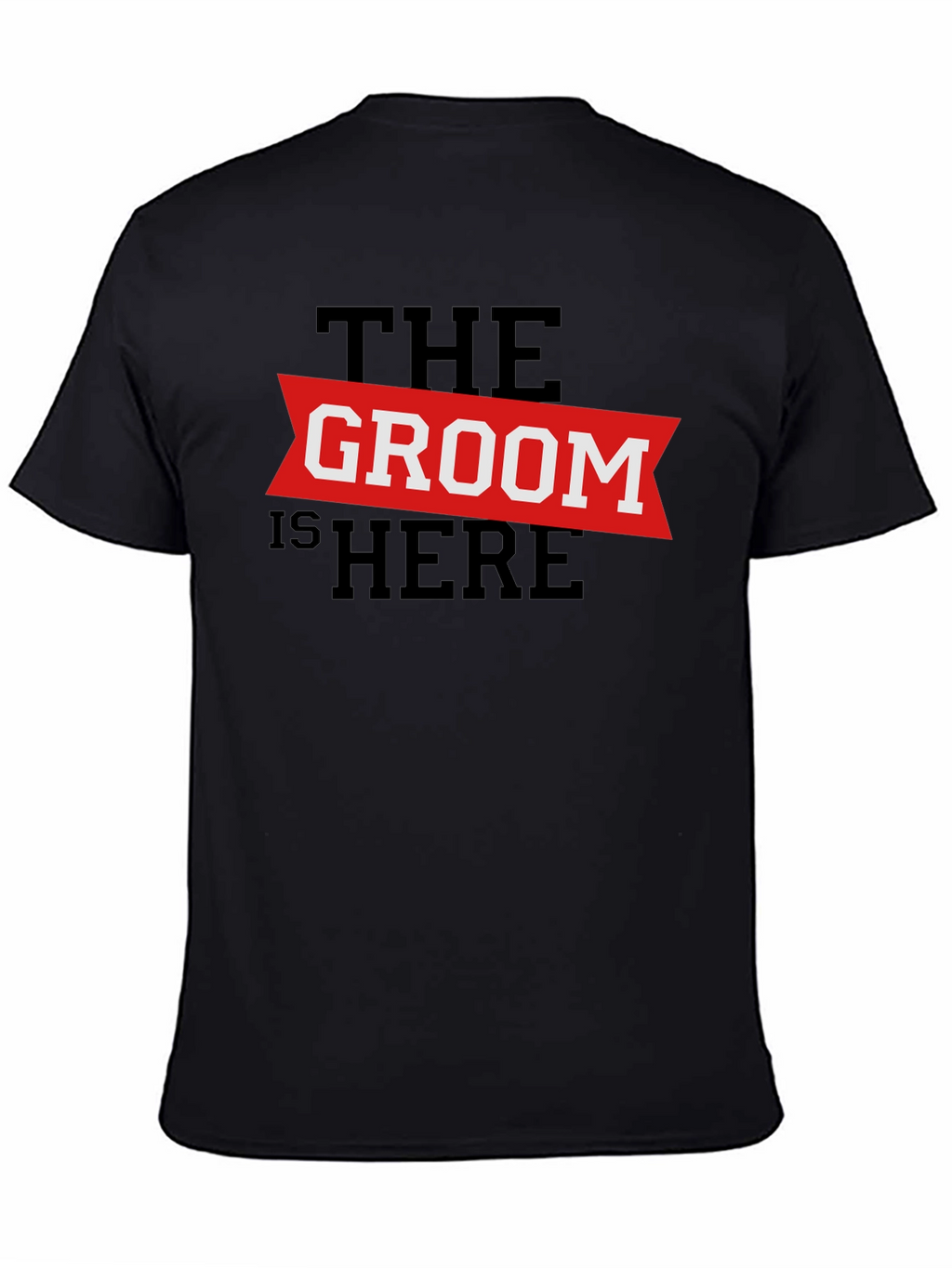 The Groom Is Here - Wedding T-Shirt