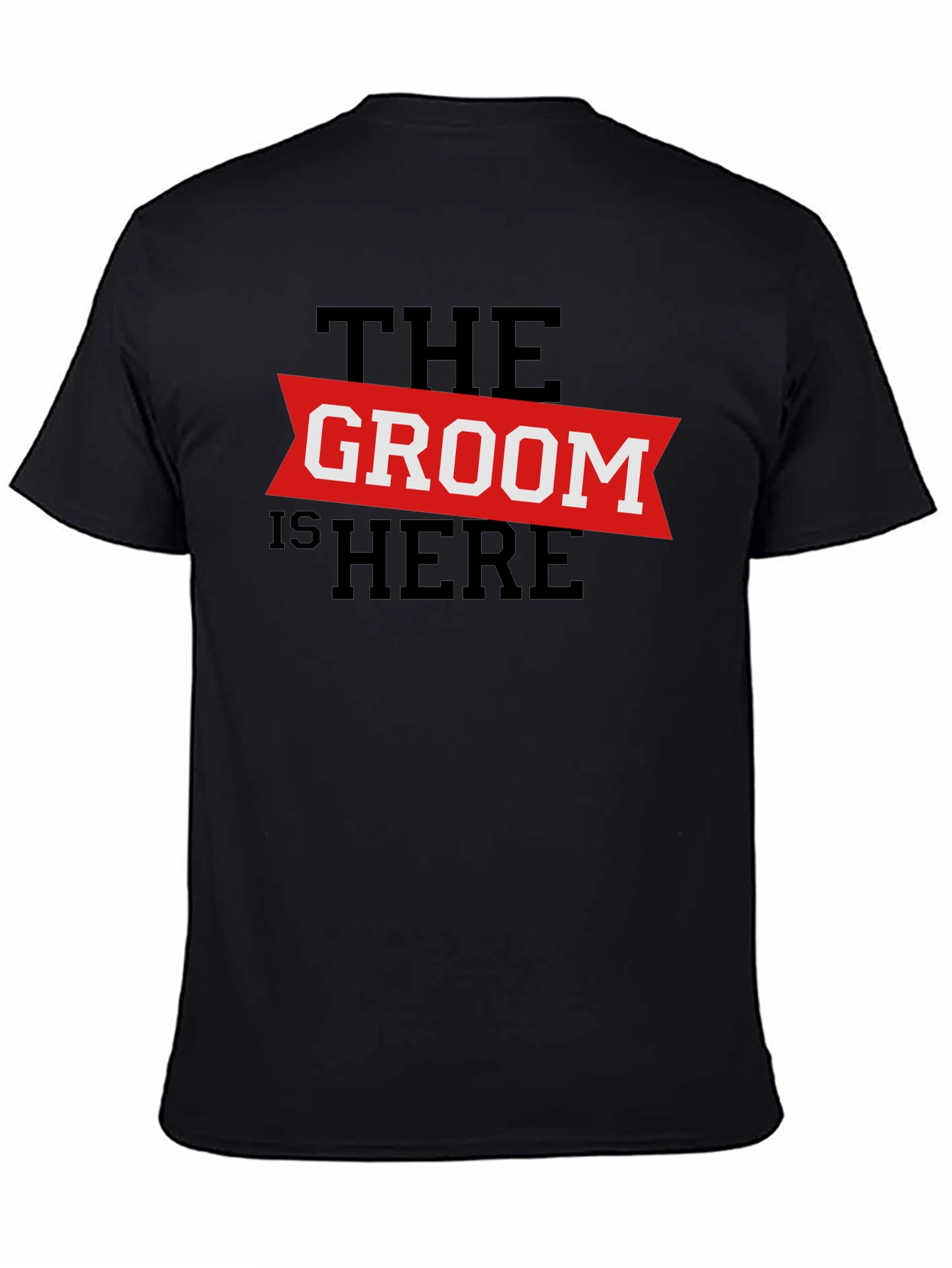 The Groom Is Here - Wedding T-Shirt