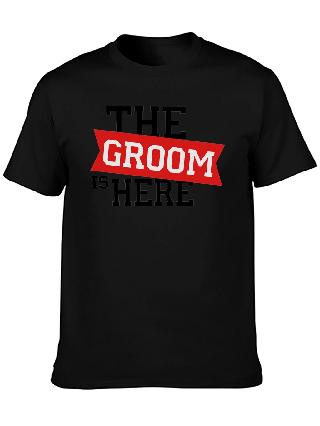 The Groom Is Here - Wedding T-Shirt