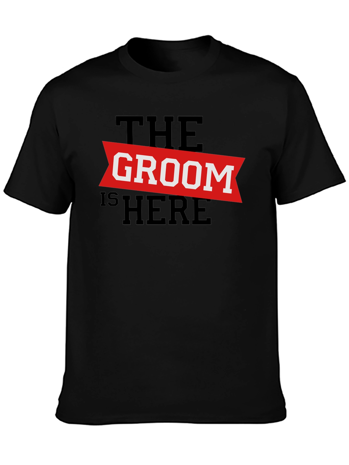 The Groom Is Here - Wedding T-Shirt