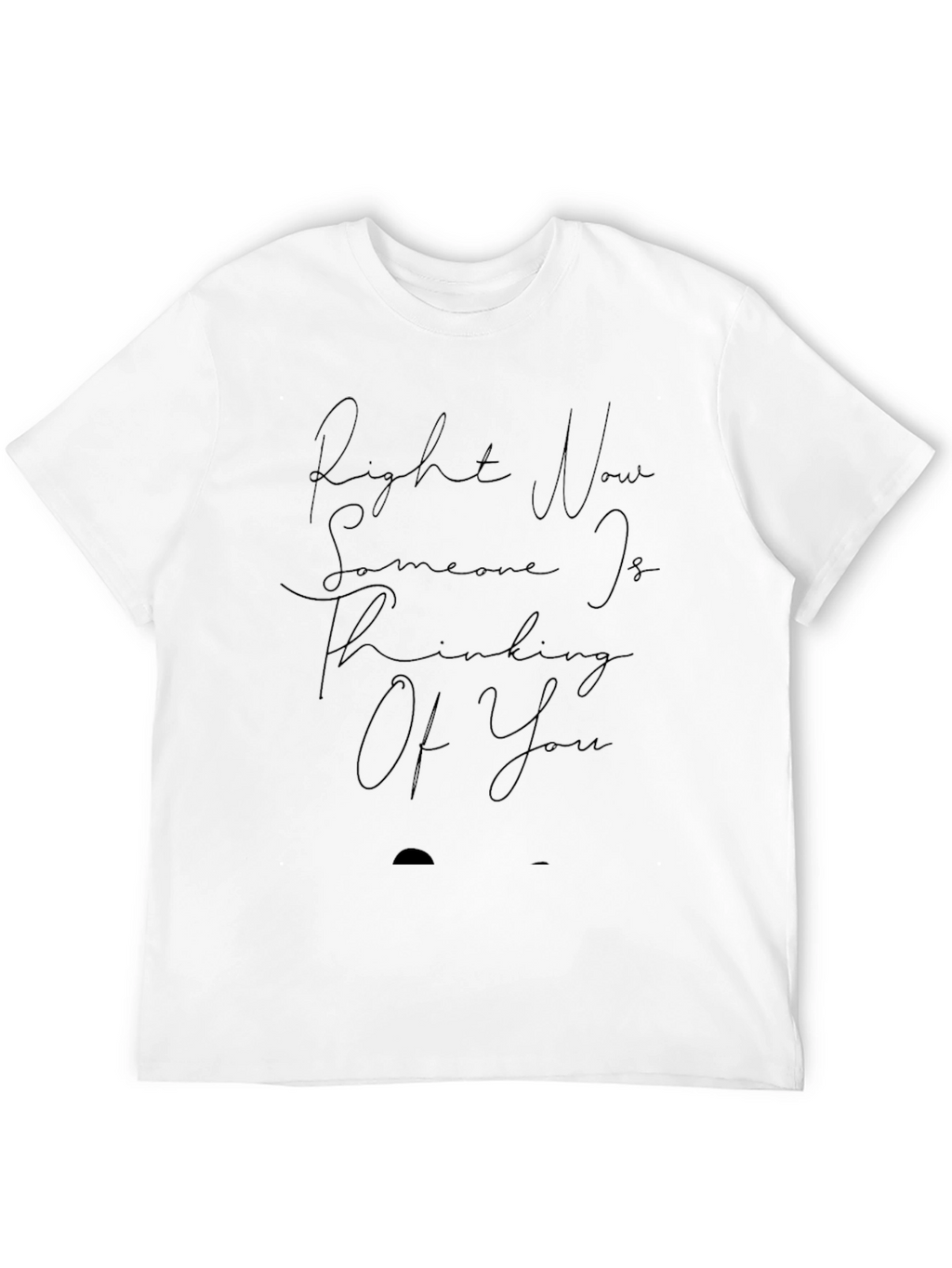 Right Now Someone Is Thinking Of You Black Tee