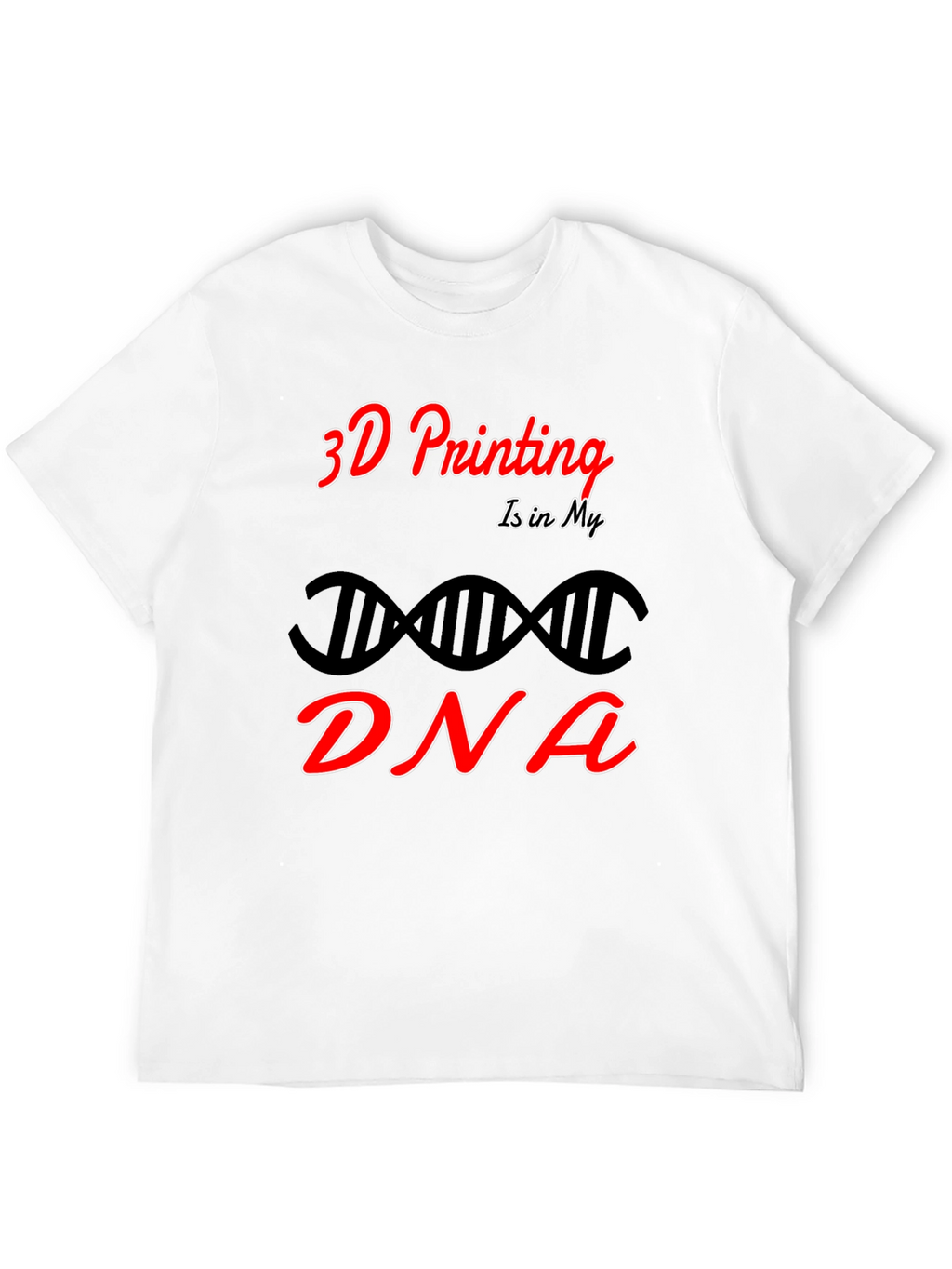 3D Printing is in My DNA Black T-Shirt
