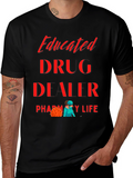 Educated Drug Dealer Pharmacy Life T-Shirt