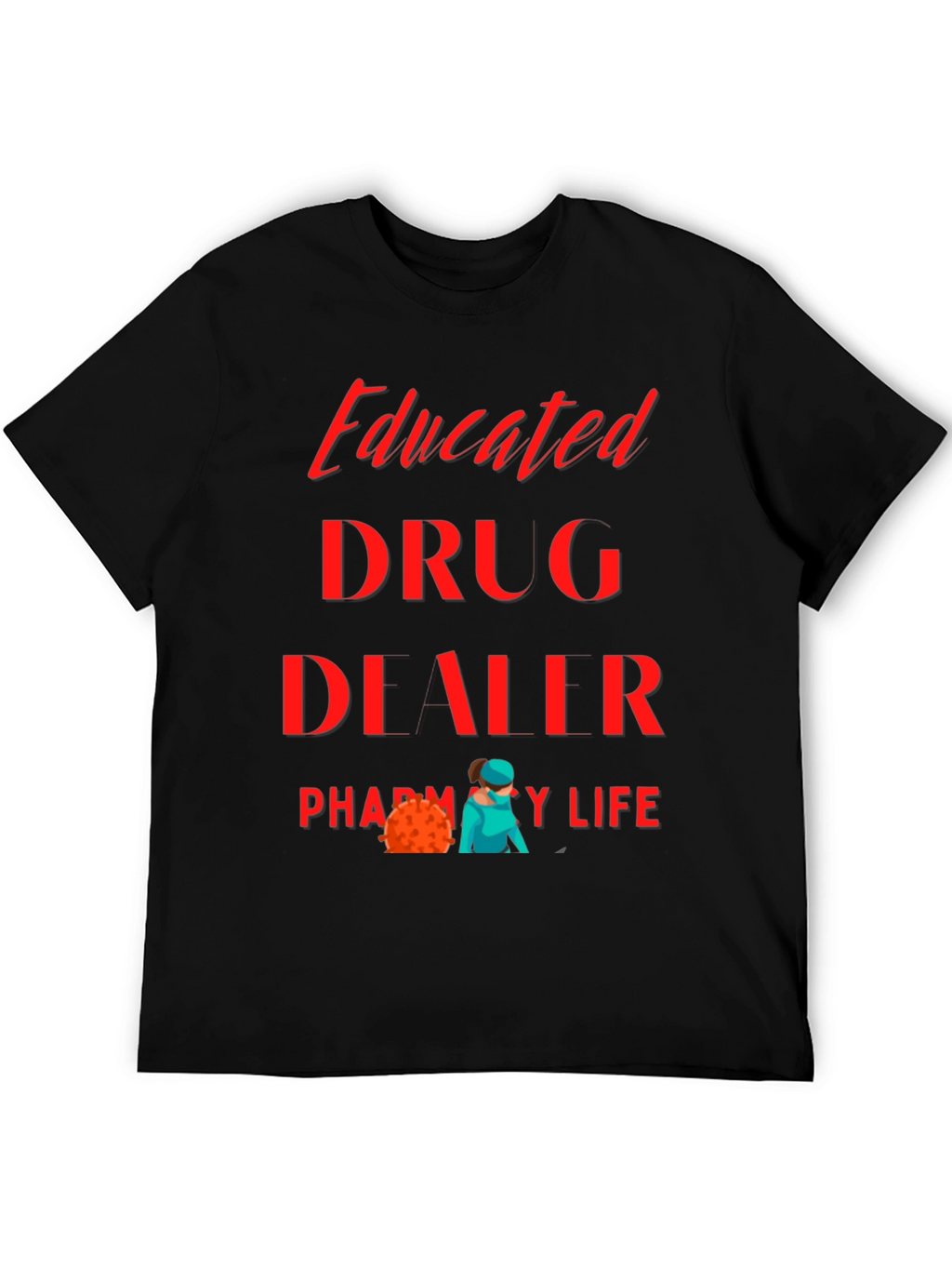 Educated Drug Dealer Pharmacy Life T-Shirt