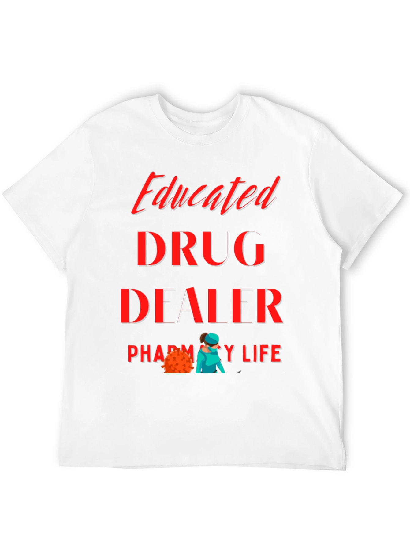 Educated Drug Dealer Pharmacy Life T-Shirt