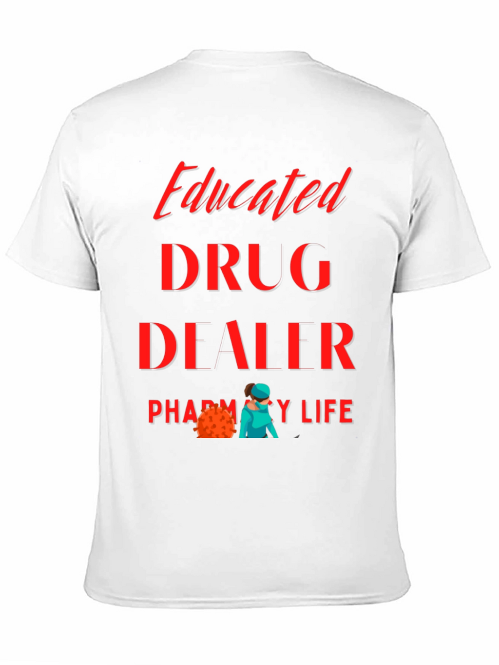 Educated Drug Dealer Pharmacy Life T-Shirt