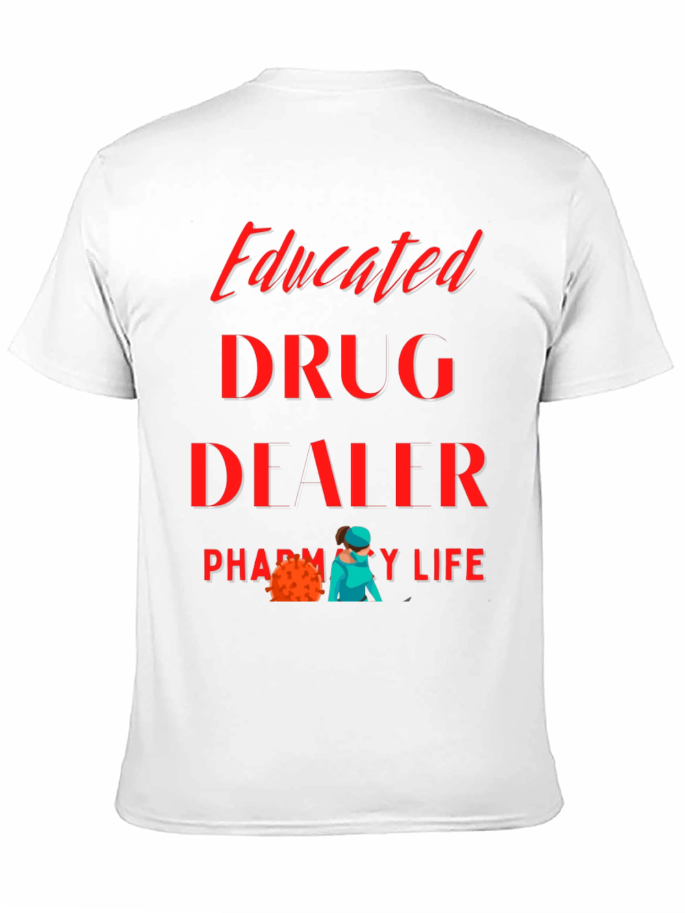 Educated Drug Dealer Pharmacy Life T-Shirt