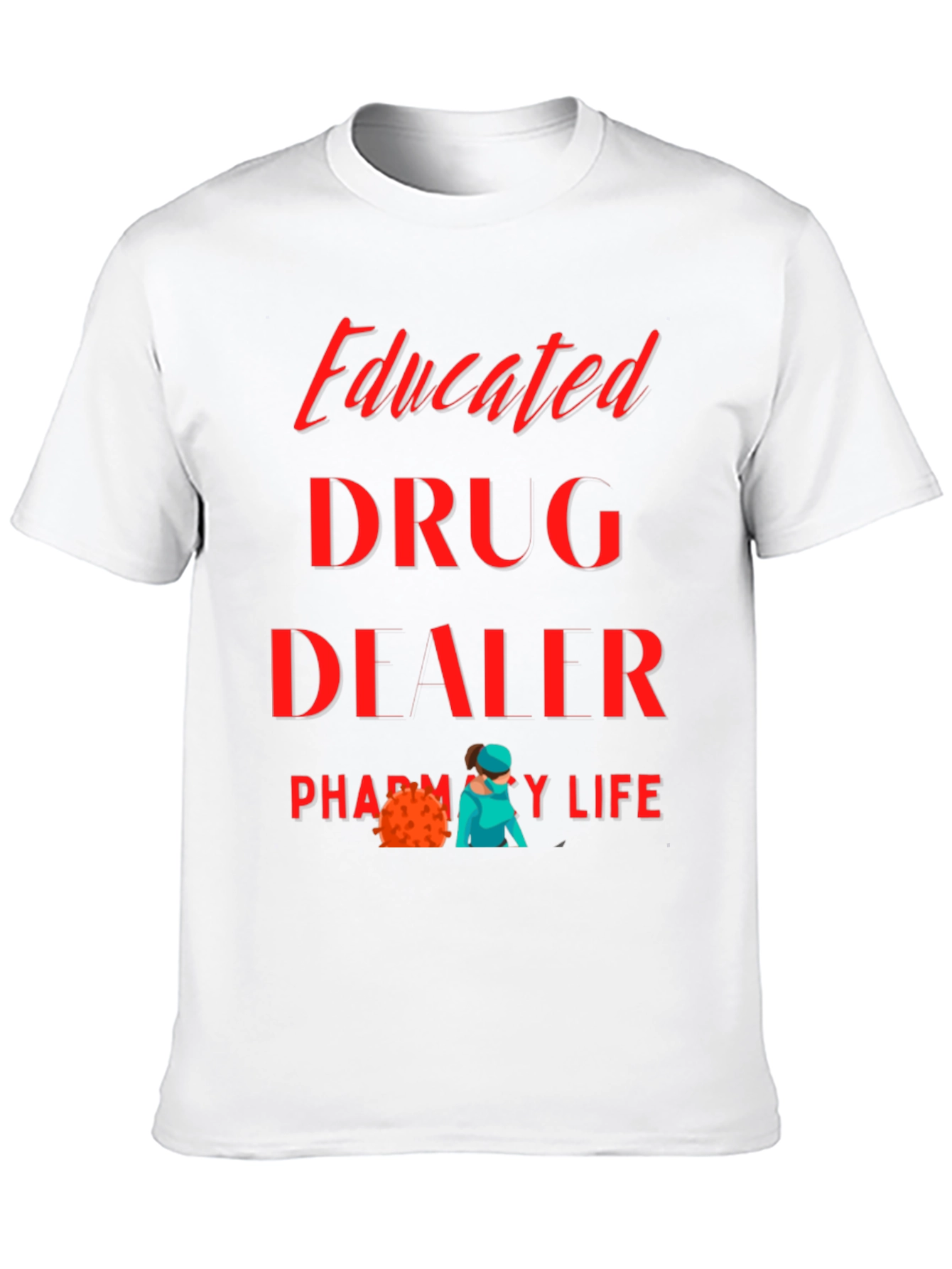 Educated Drug Dealer Pharmacy Life T-Shirt