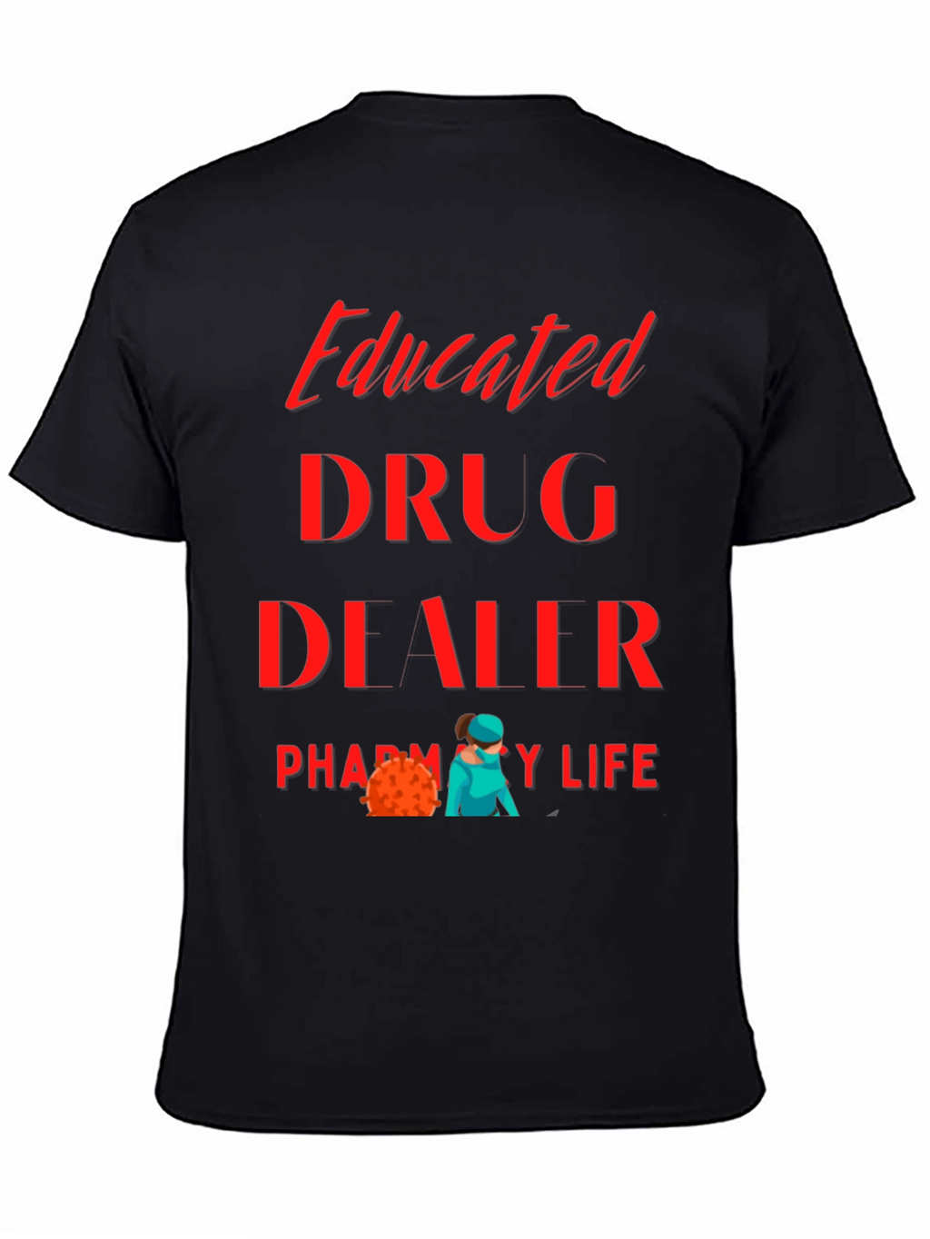 Educated Drug Dealer Pharmacy Life T-Shirt