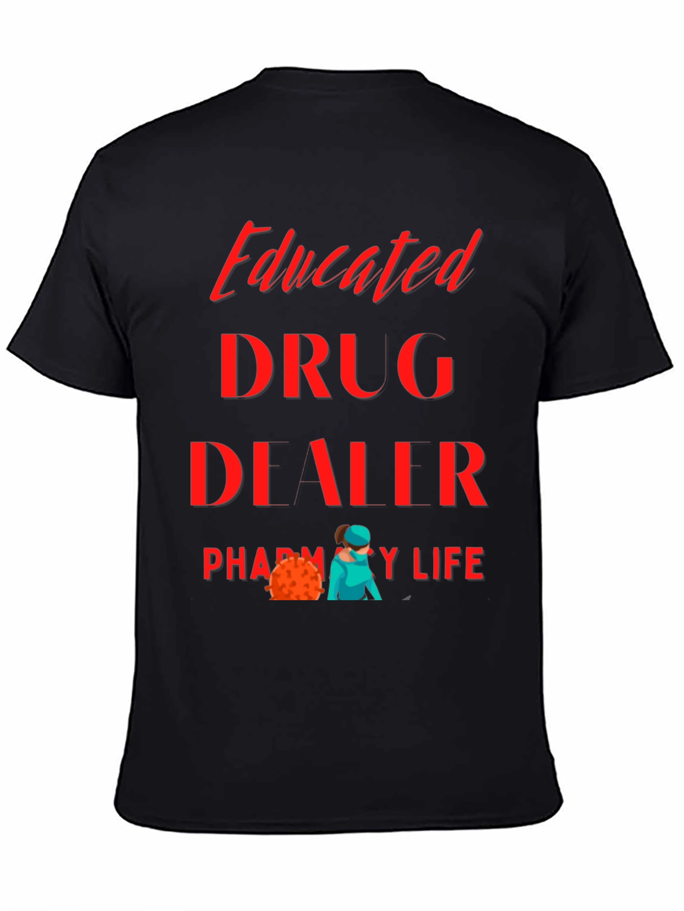 Educated Drug Dealer Pharmacy Life T-Shirt