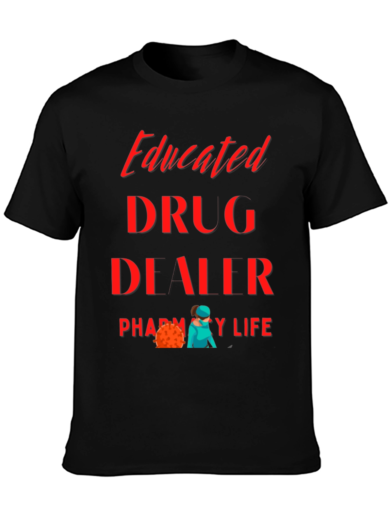 Educated Drug Dealer Pharmacy Life T-Shirt
