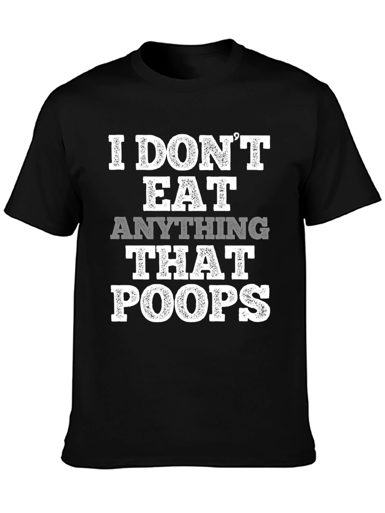 Vegan T-Shirt: I Dont Eat Anything That Poops
