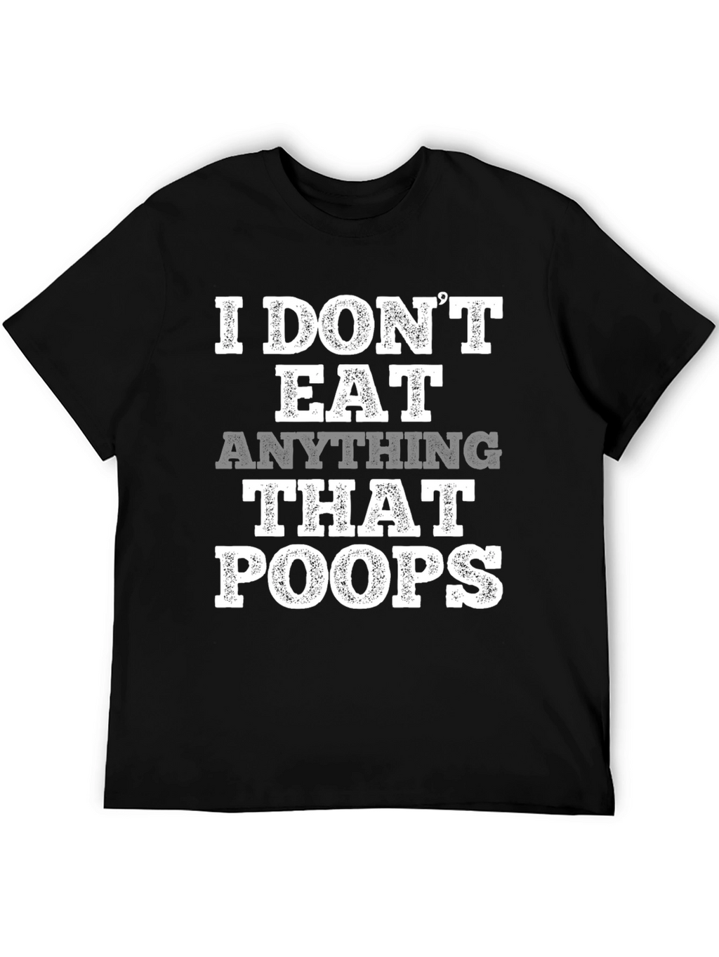 Vegan T-Shirt: I Dont Eat Anything That Poops