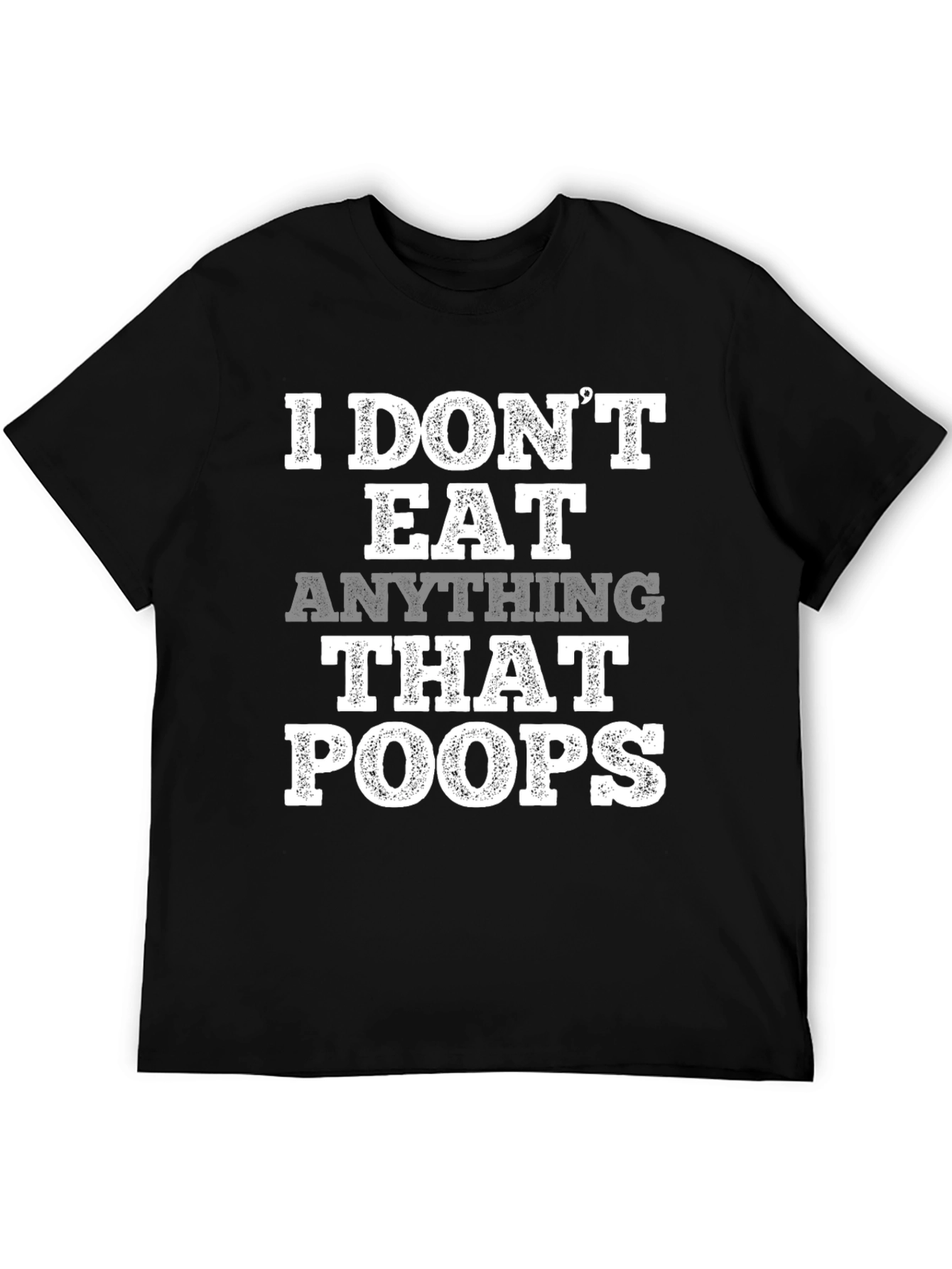 Vegan T-Shirt: I Dont Eat Anything That Poops