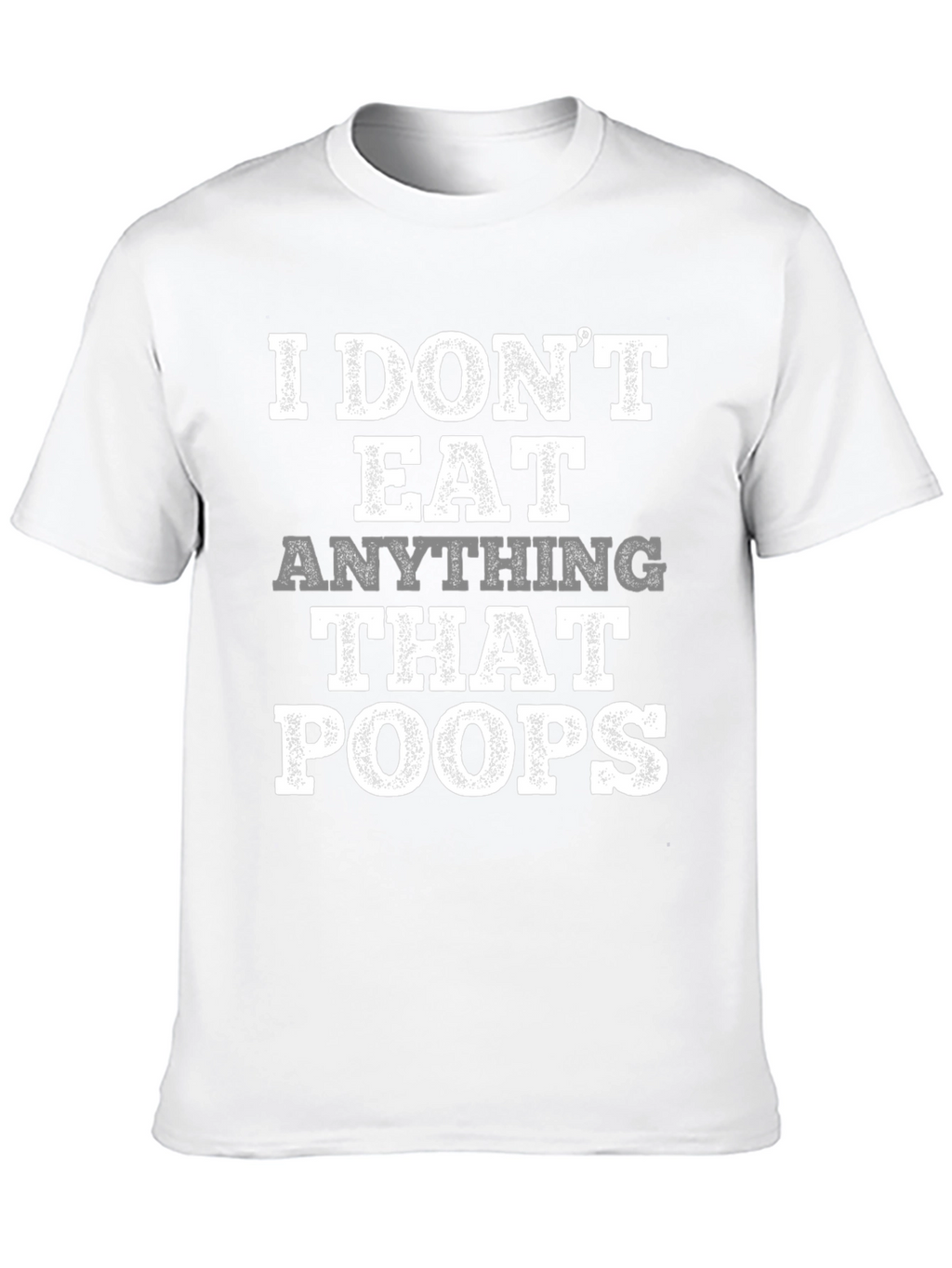 Vegan T-Shirt: I Dont Eat Anything That Poops
