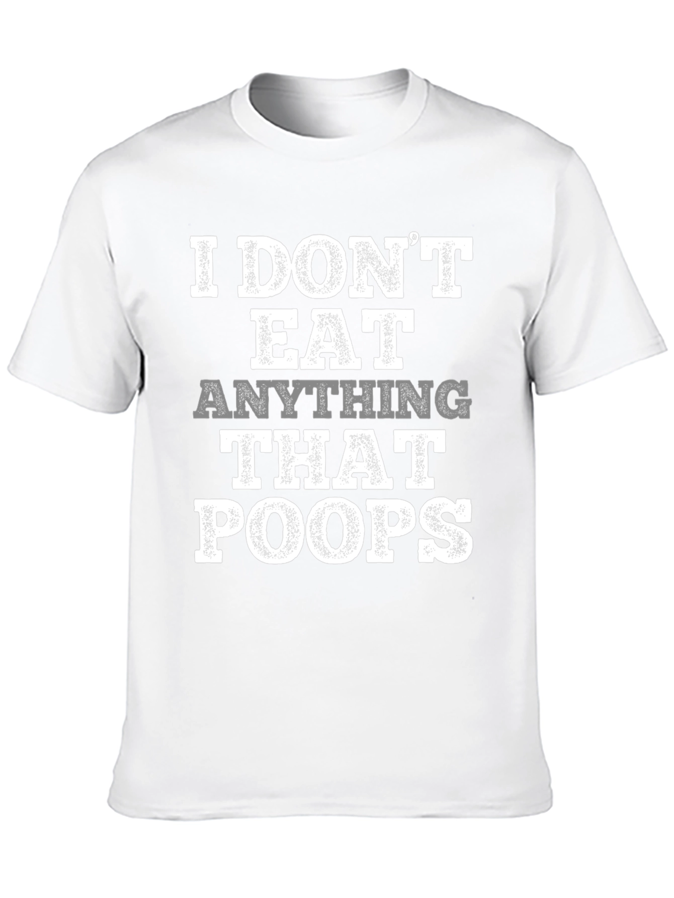 Vegan T-Shirt: I Dont Eat Anything That Poops