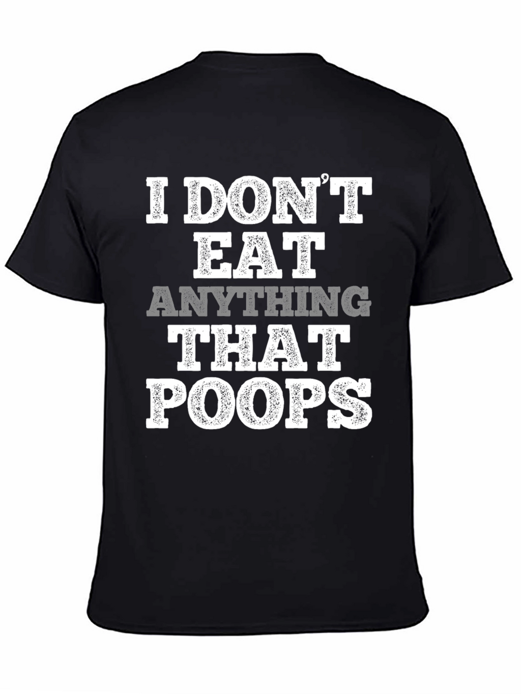 Vegan T-Shirt: I Dont Eat Anything That Poops