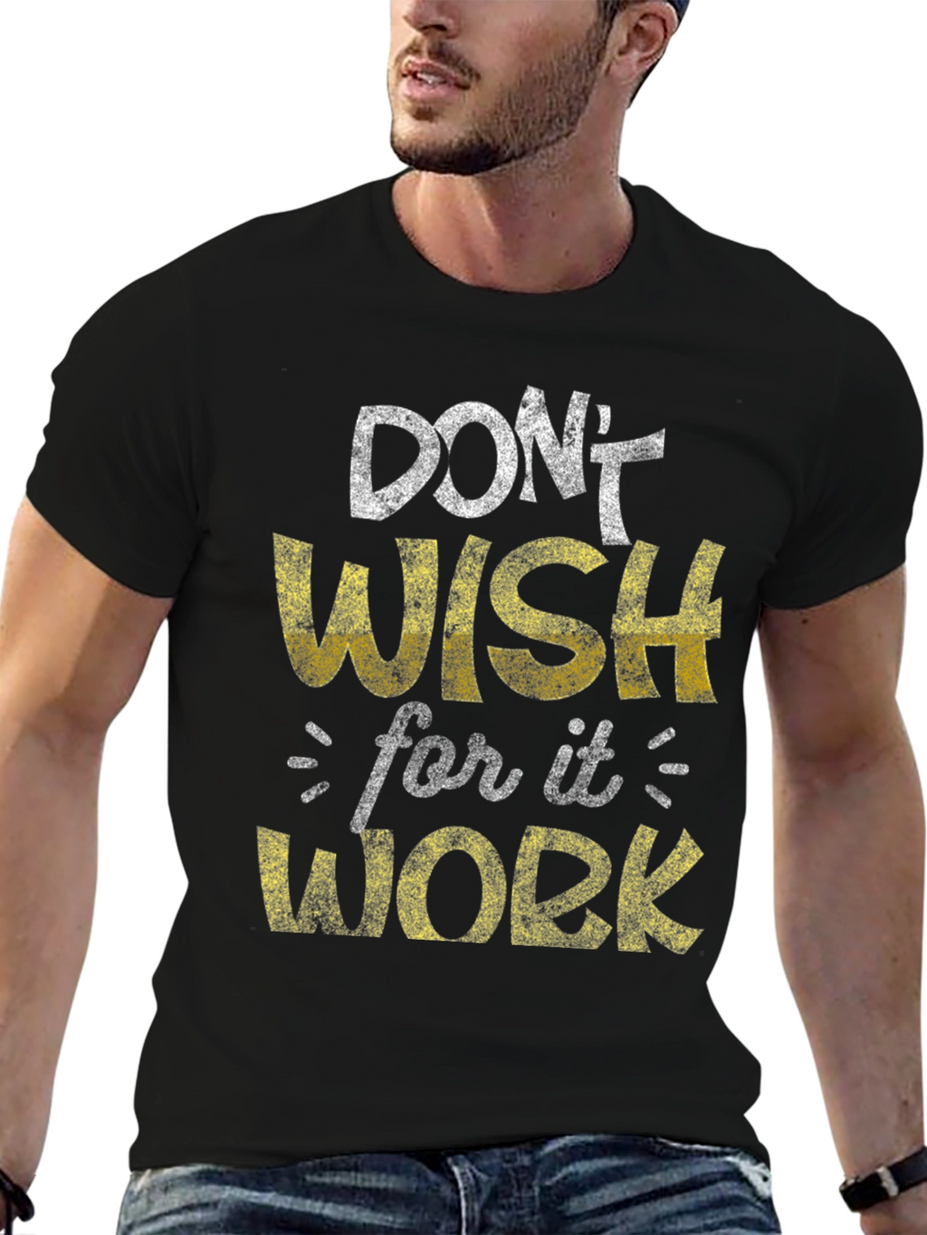 Motivational Graphic Tee - Dont Wish Work