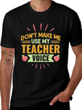Dont Make Me Use My Teacher Voice T-Shirt