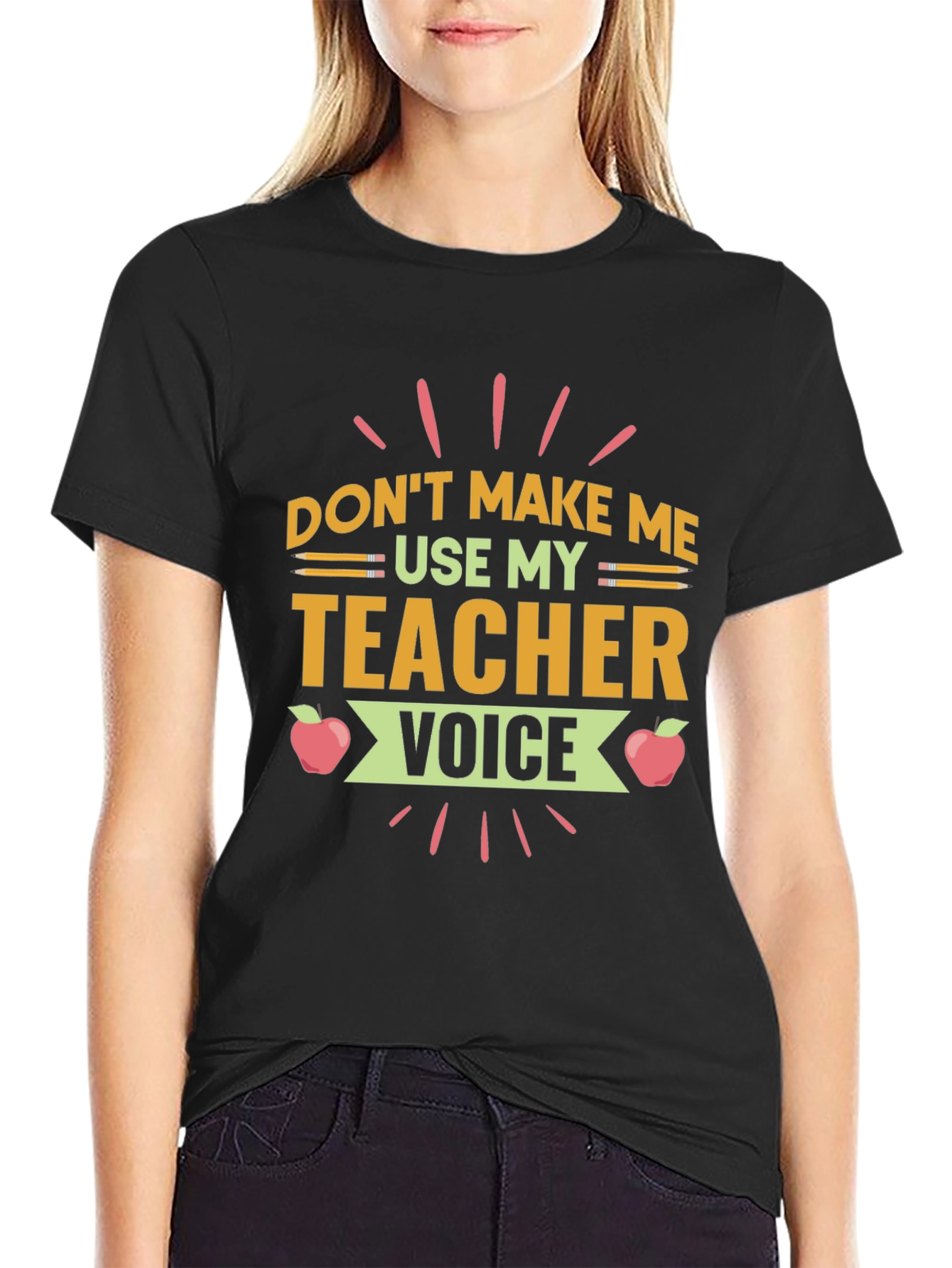 Dont Make Me Use My Teacher Voice T-Shirt