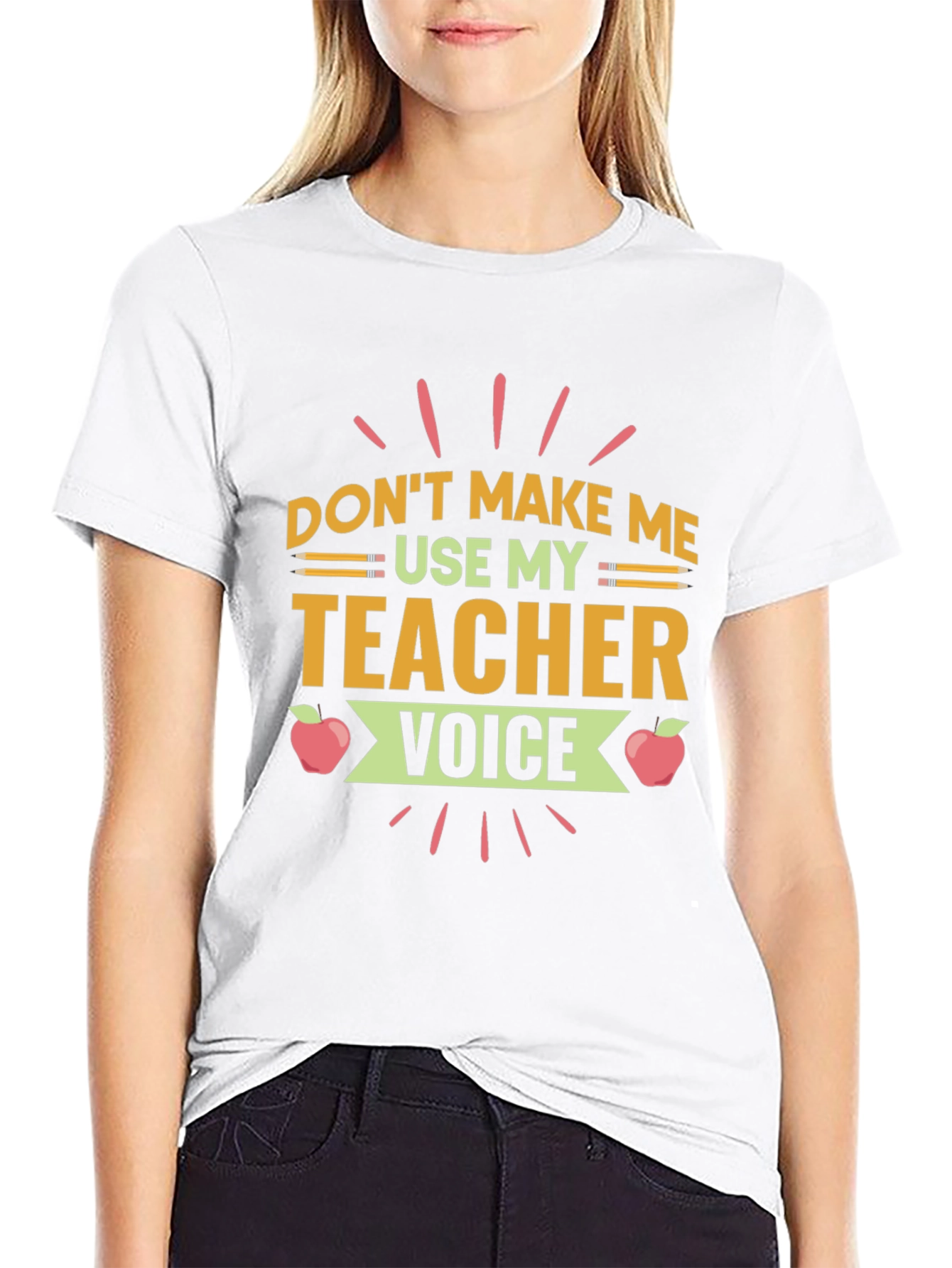 Dont Make Me Use My Teacher Voice T-Shirt