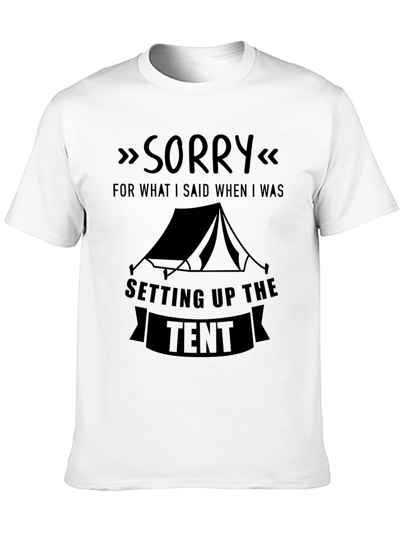 Sorry For What I Said Camping Tent T-Shirt
