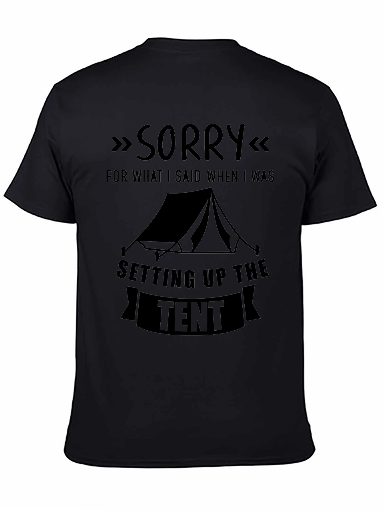 Sorry For What I Said Camping Tent T-Shirt