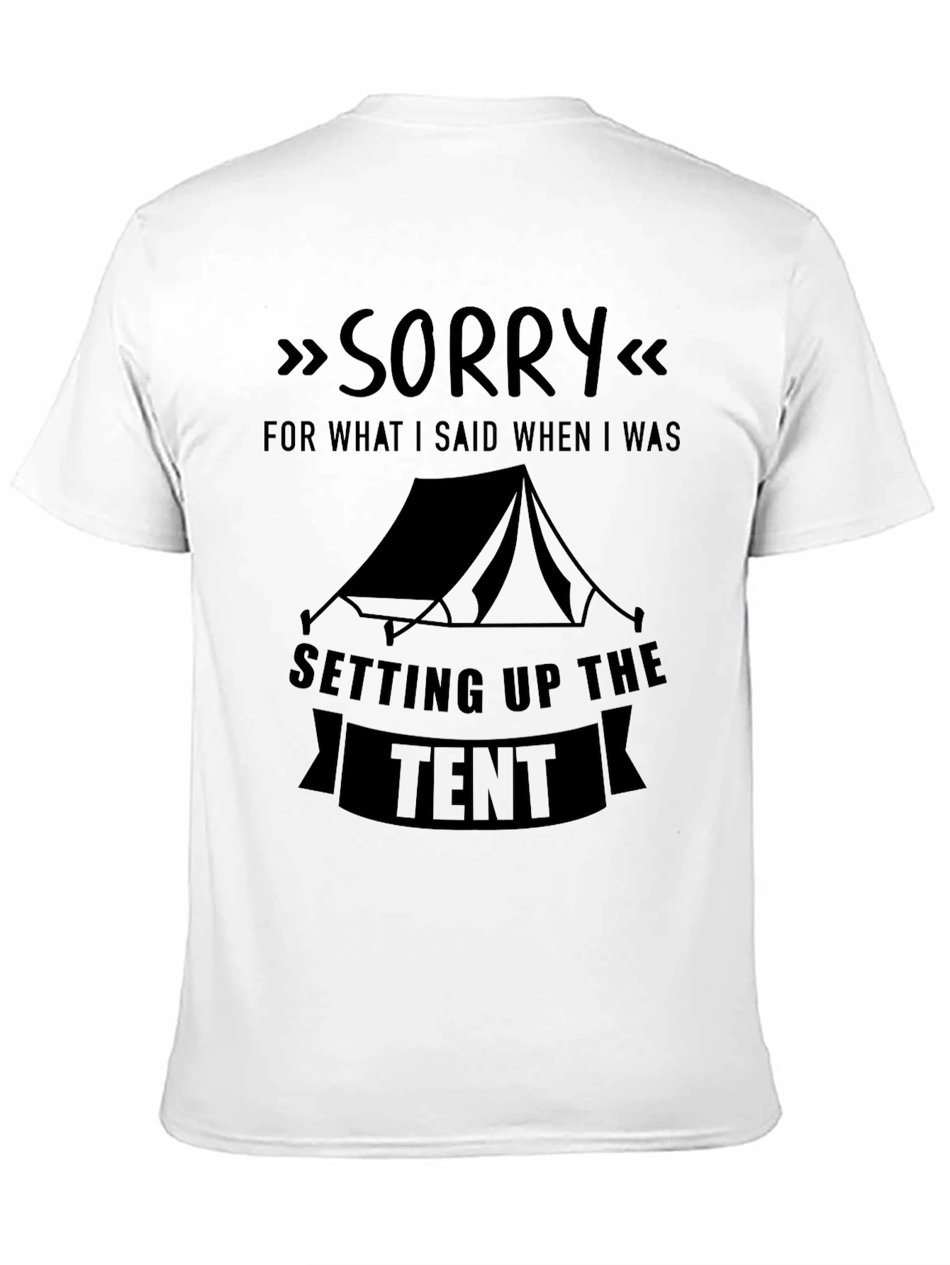 Sorry For What I Said Camping Tent T-Shirt