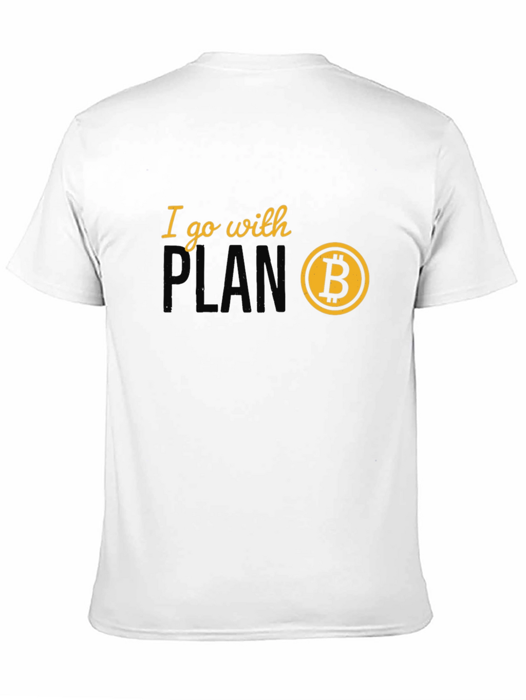 I Go With Plan B Bitcoin Crypto T-Shirt