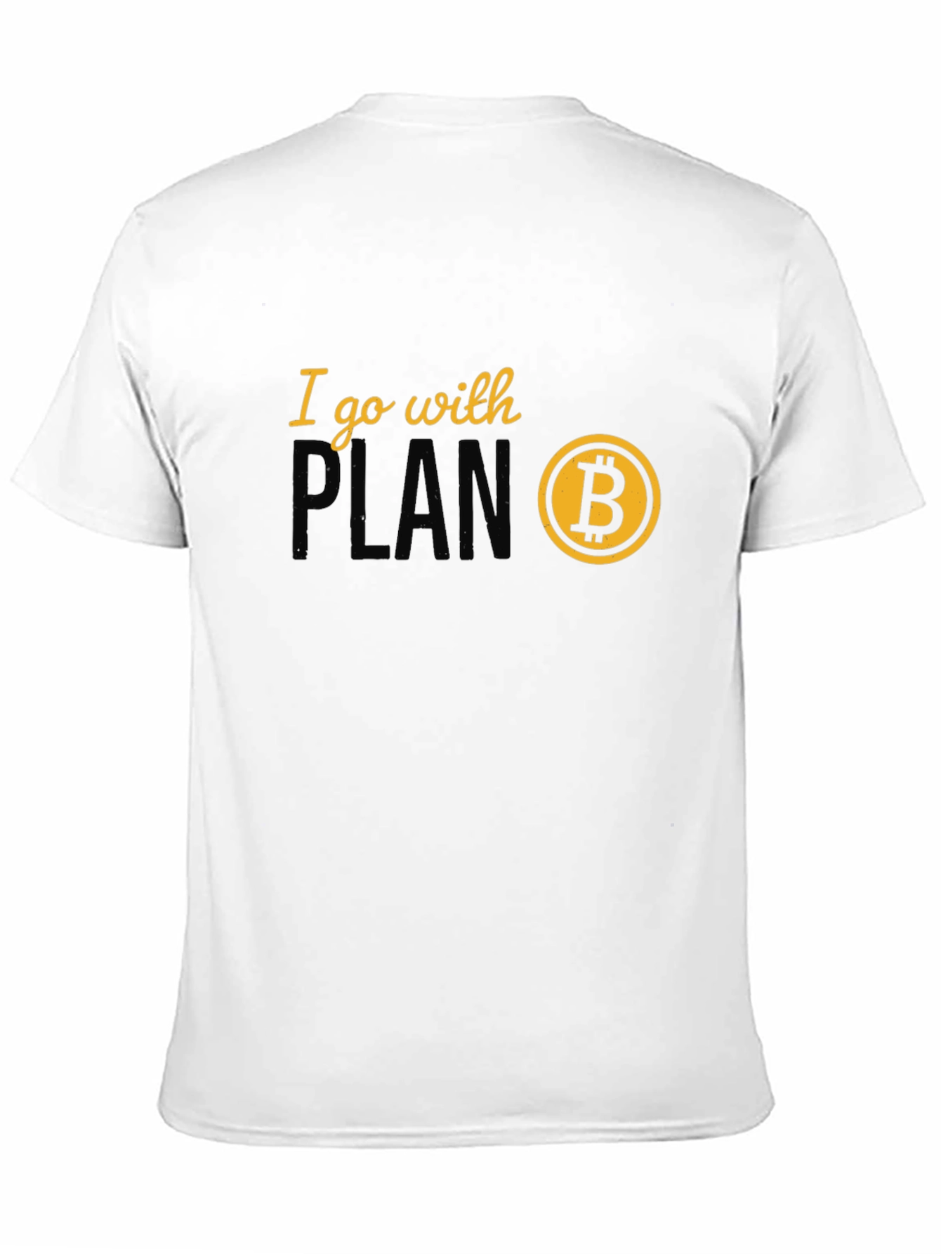 I Go With Plan B Bitcoin Crypto T-Shirt