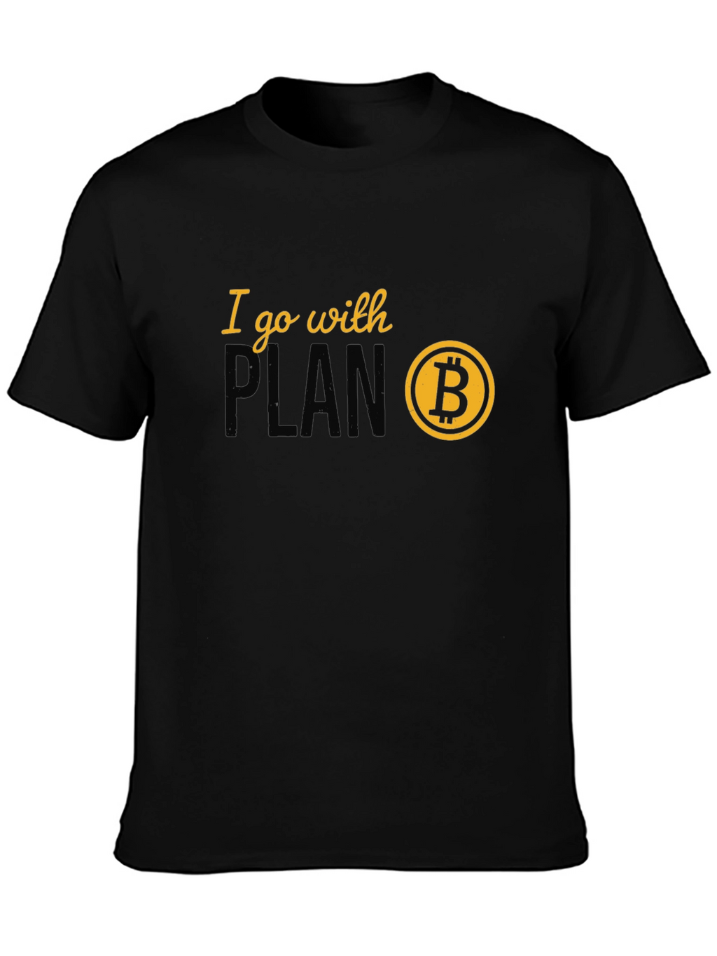 I Go With Plan B Bitcoin Crypto T-Shirt