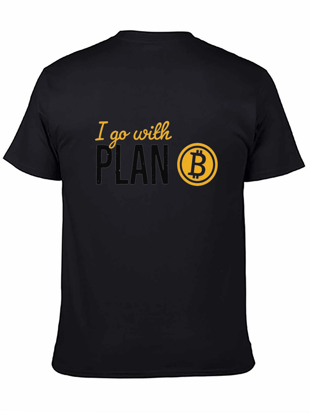 I Go With Plan B Bitcoin Crypto T-Shirt