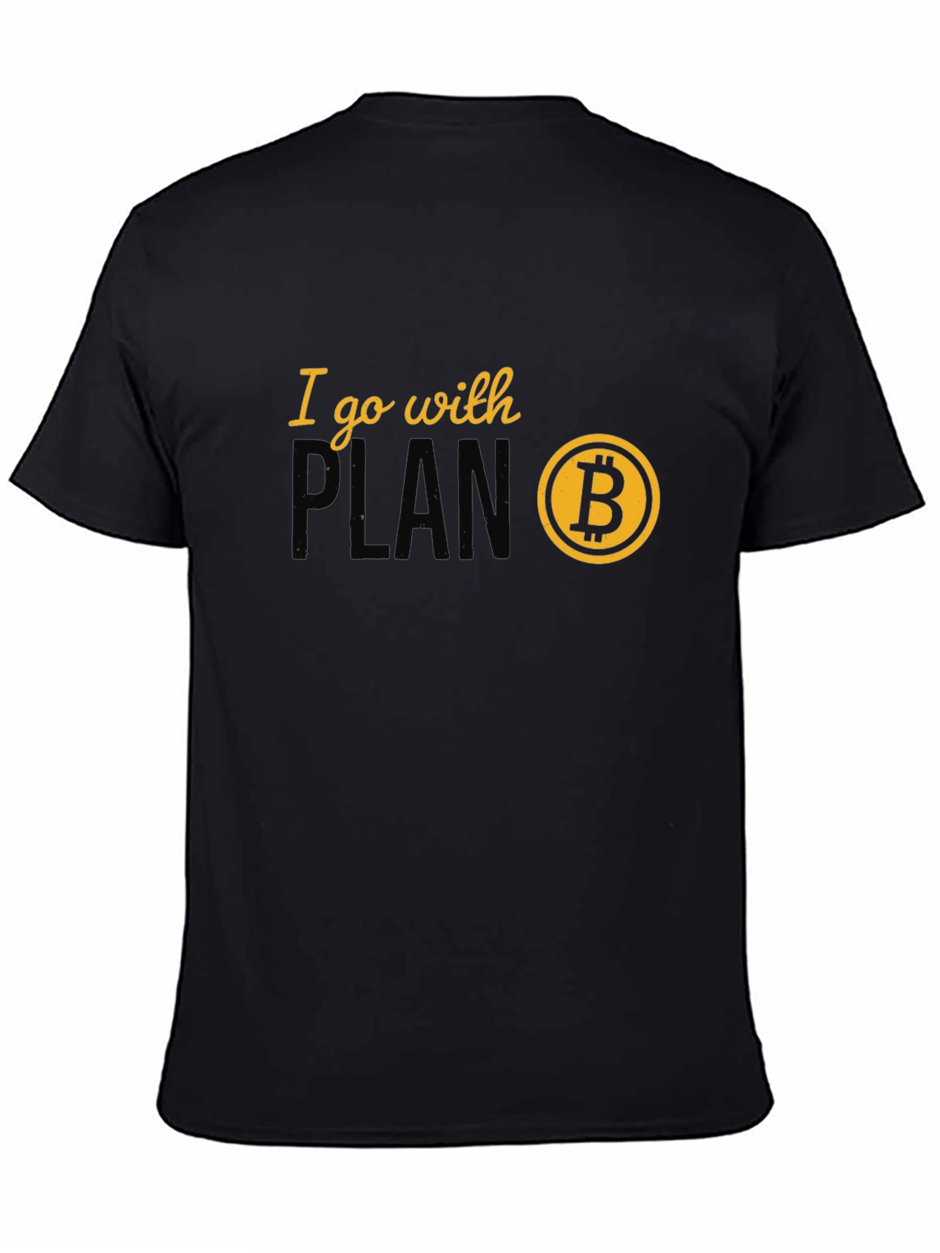 I Go With Plan B Bitcoin Crypto T-Shirt