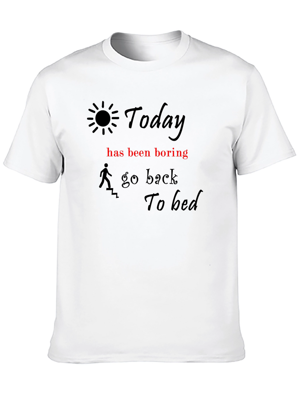 Humorous Today Graphic Tee for Relaxed Days