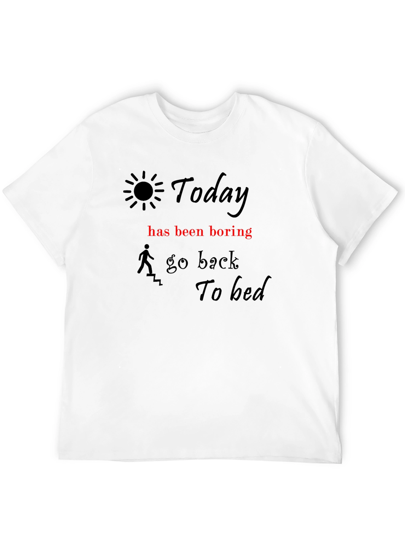 Humorous Today Graphic Tee for Relaxed Days