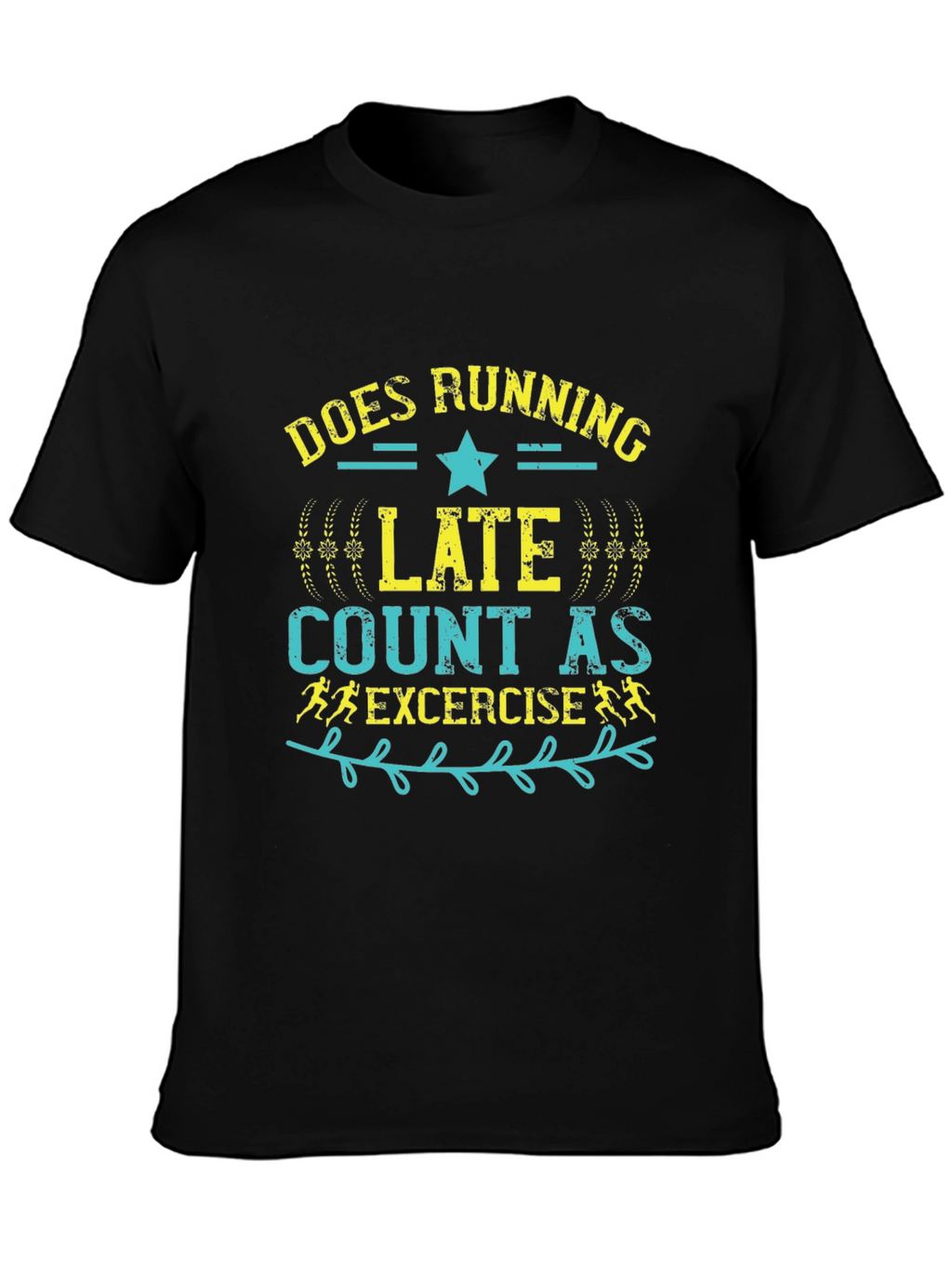 Does Running Late Count As Exercise Graphic Tee