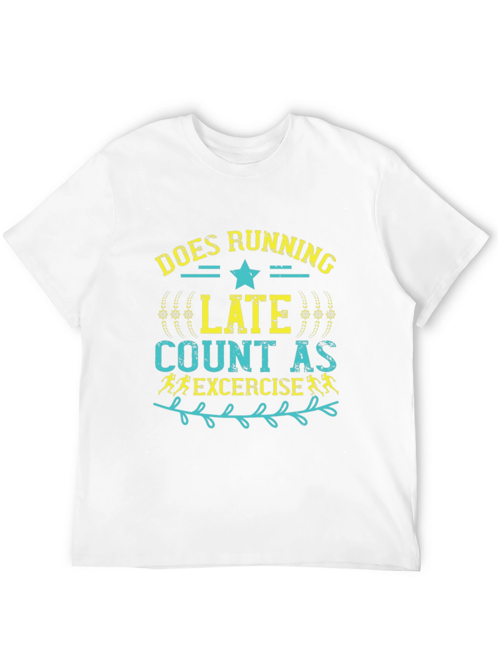 Does Running Late Count As Exercise Graphic Tee
